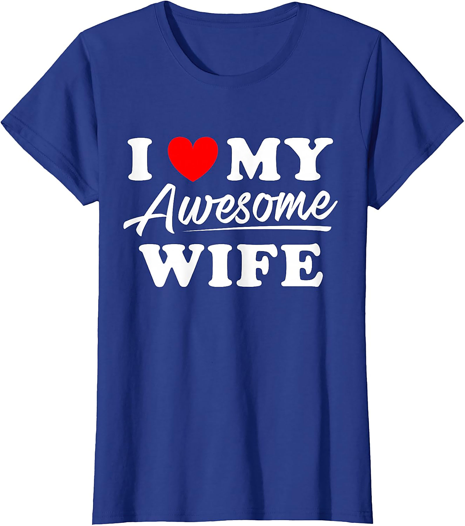 I Love My Awesome Wife T-shirt | Funny Husband Graphic Tee