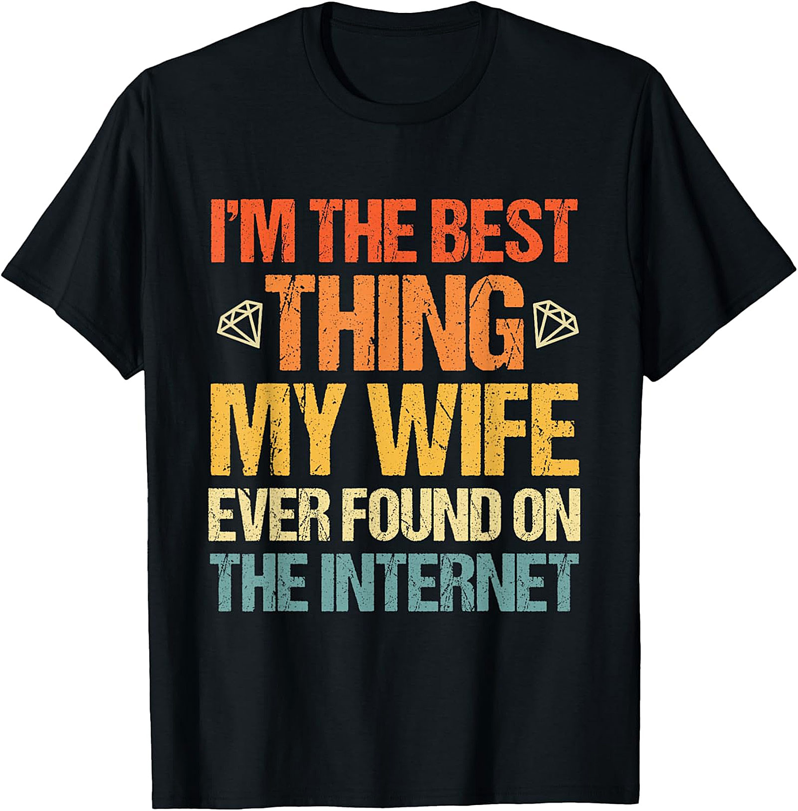 Best Thing My Wife Found Online T-Shirt | Funny Husband Tee