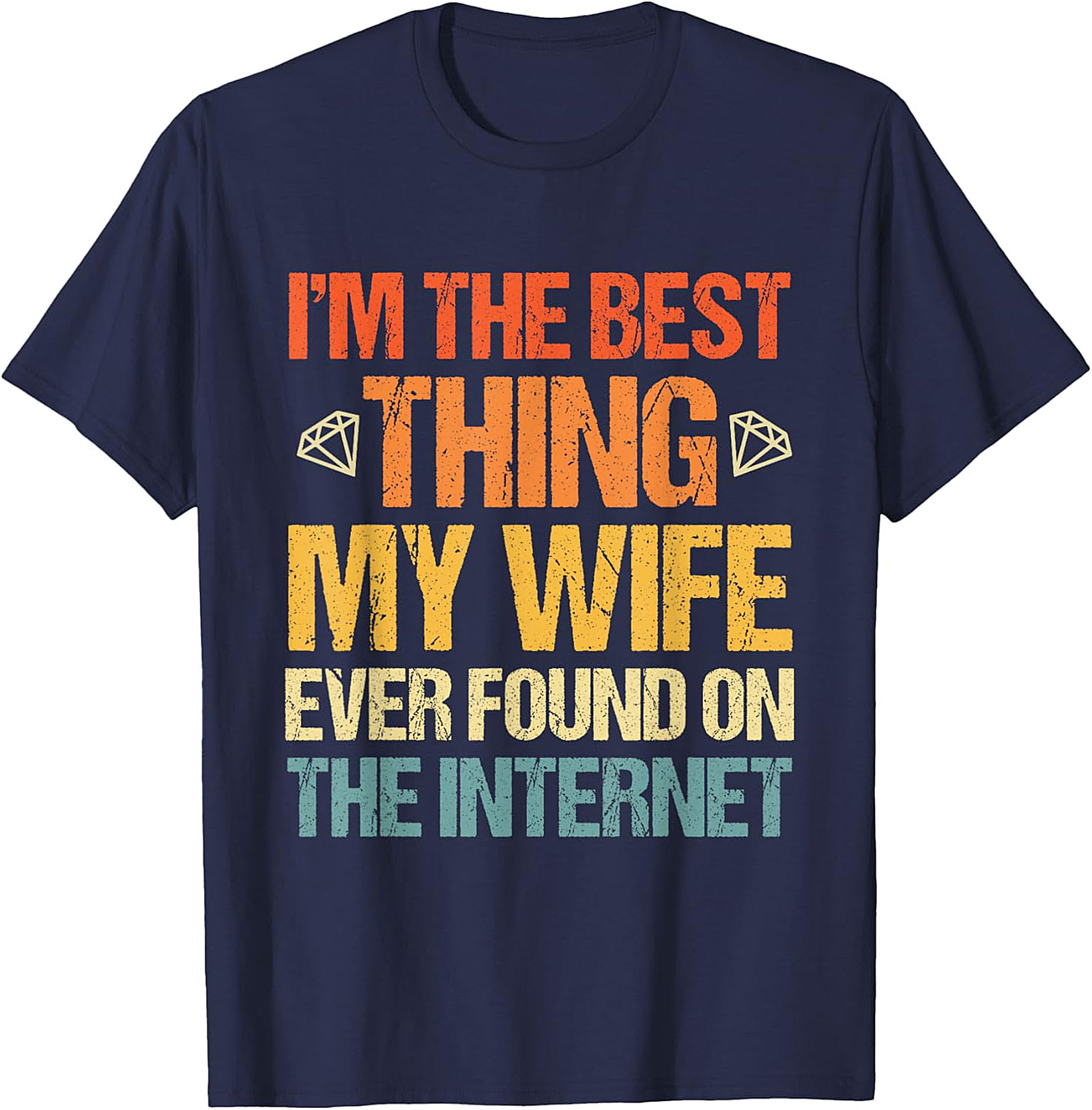 Best Thing My Wife Found Online T-Shirt | Funny Husband Tee