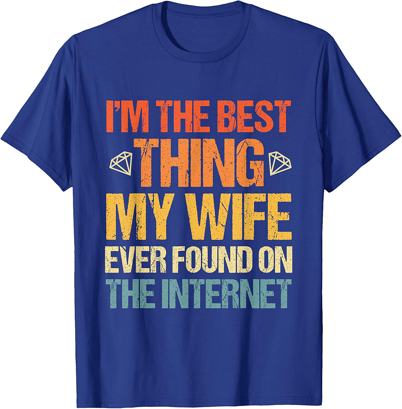 Best Thing My Wife Found Online T-Shirt | Funny Husband Tee