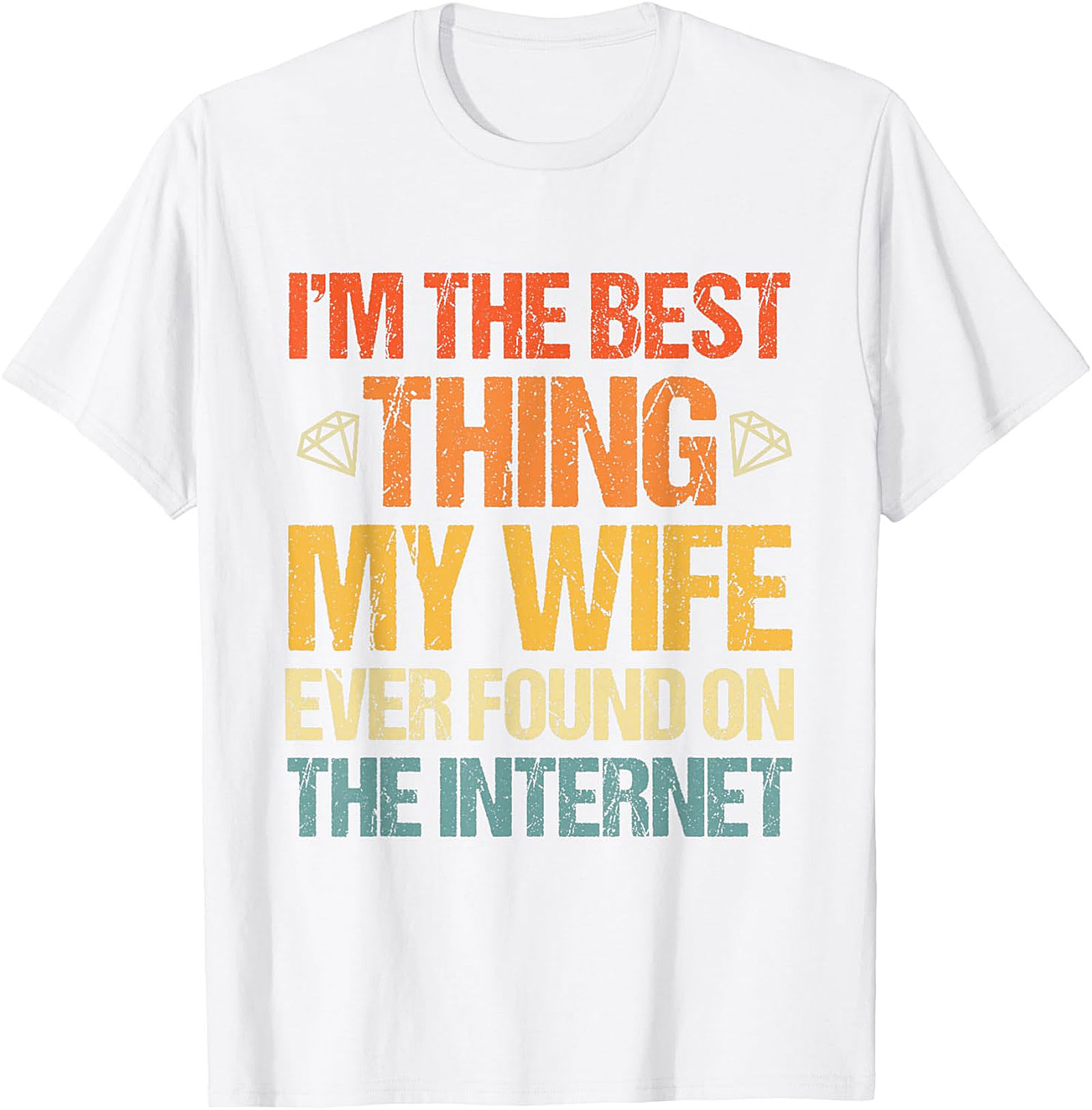 Best Thing My Wife Found Online T-Shirt | Funny Husband Tee