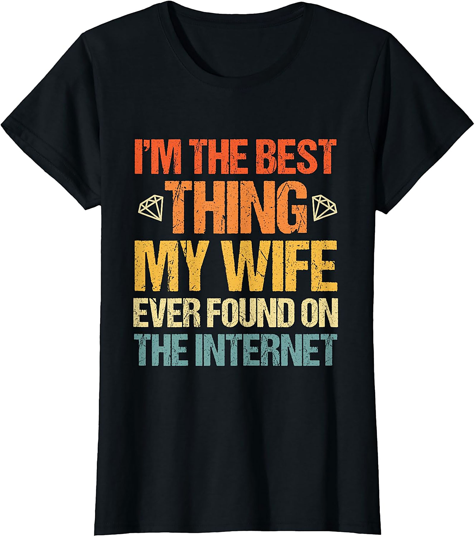 Best Thing My Wife Found Online T-Shirt | Funny Husband Tee