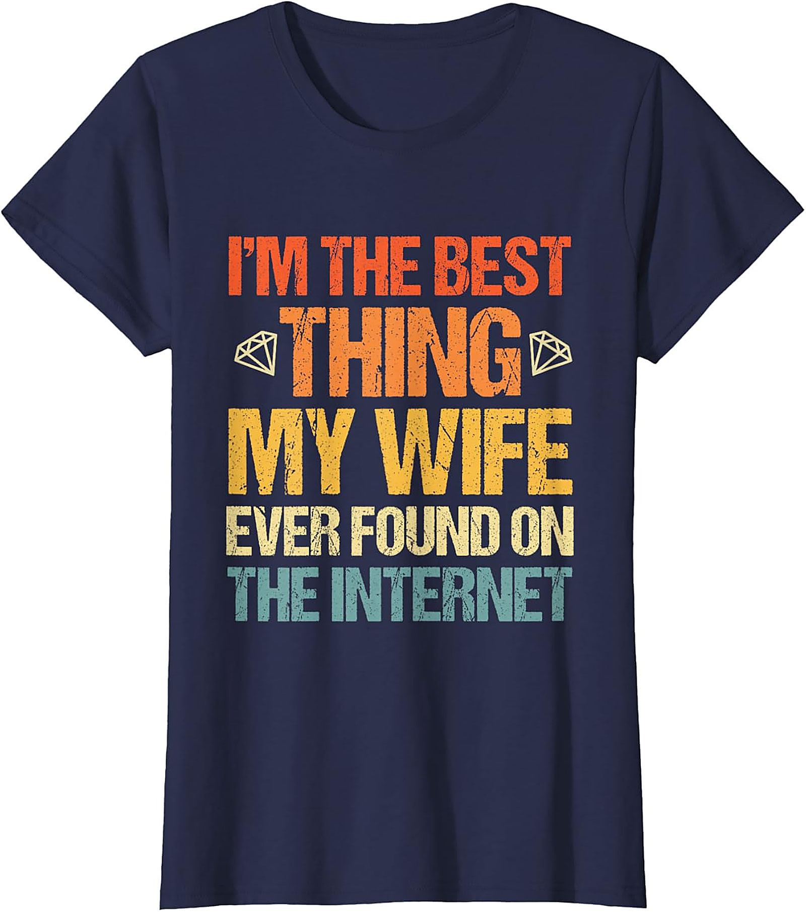 Best Thing My Wife Found Online T-Shirt | Funny Husband Tee