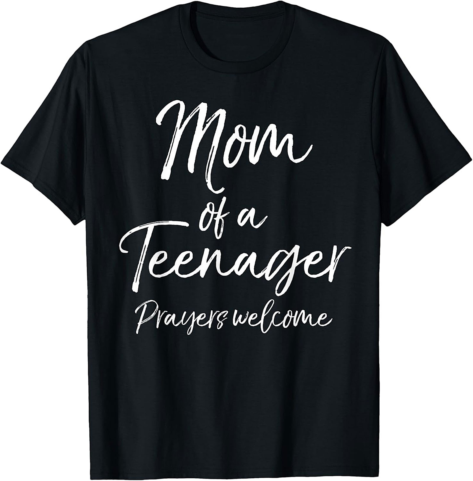 Mom of a Teenager Prayers Welcome T-shirt Funny Mom Gift