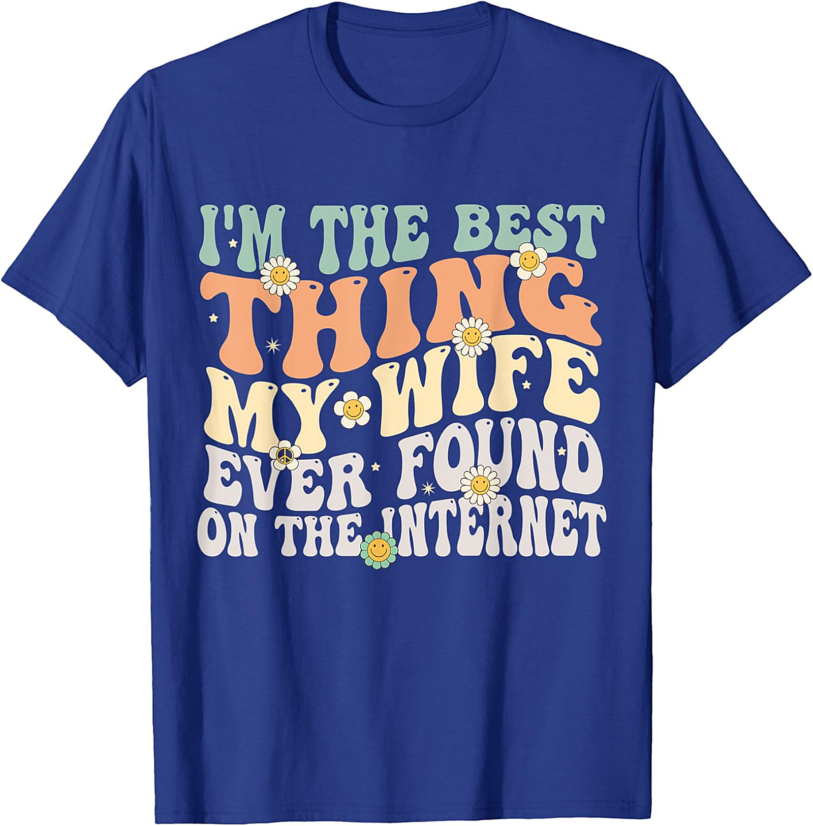 Best Thing My Wife Found On Internet Funny Husband T-Shirt