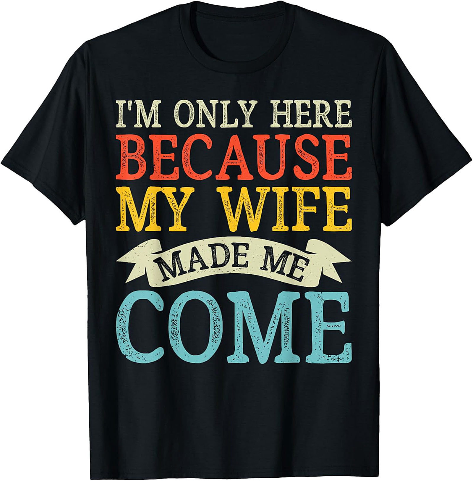 "I'm Only Here" Funny Husband T-shirt | Soft Cotton Tee
