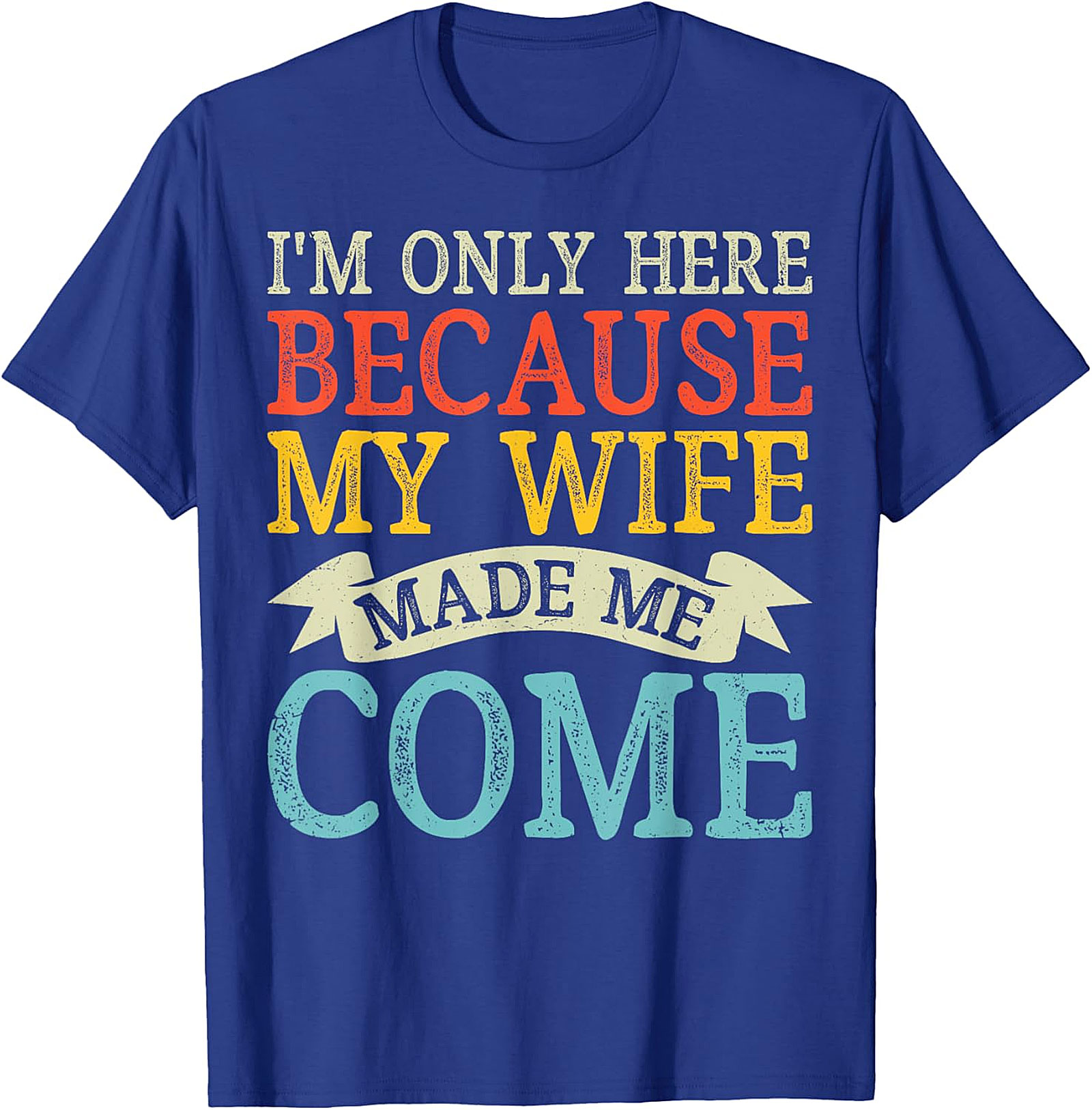 "I'm Only Here" Funny Husband T-shirt | Soft Cotton Tee