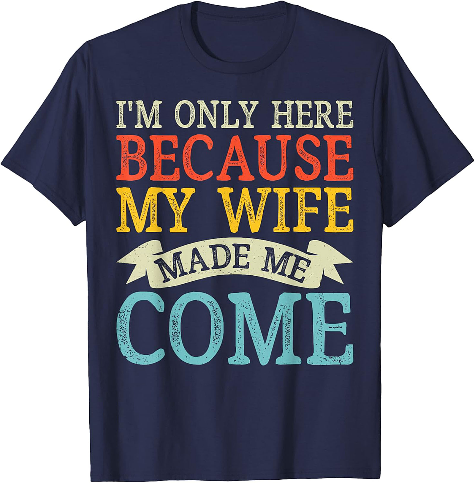 "I'm Only Here" Funny Husband T-shirt | Soft Cotton Tee