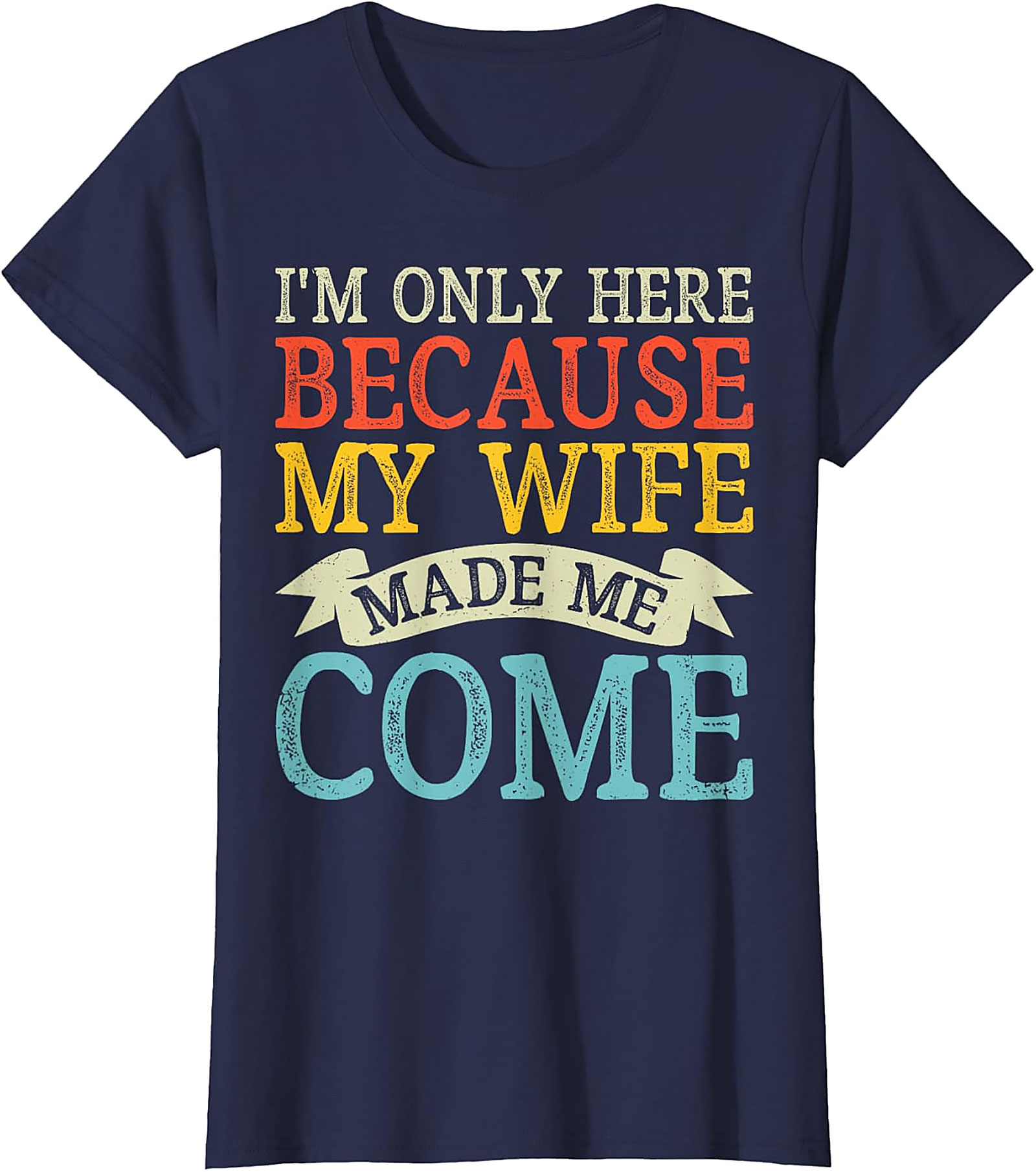 "I'm Only Here" Funny Husband T-shirt | Soft Cotton Tee