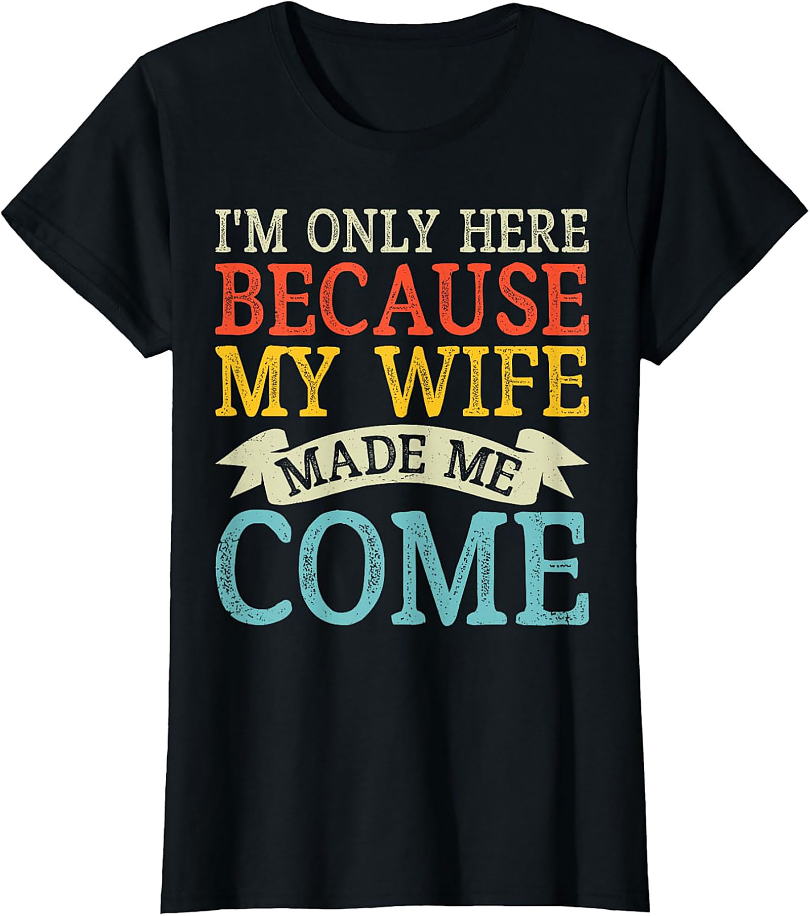 "I'm Only Here" Funny Husband T-shirt | Soft Cotton Tee