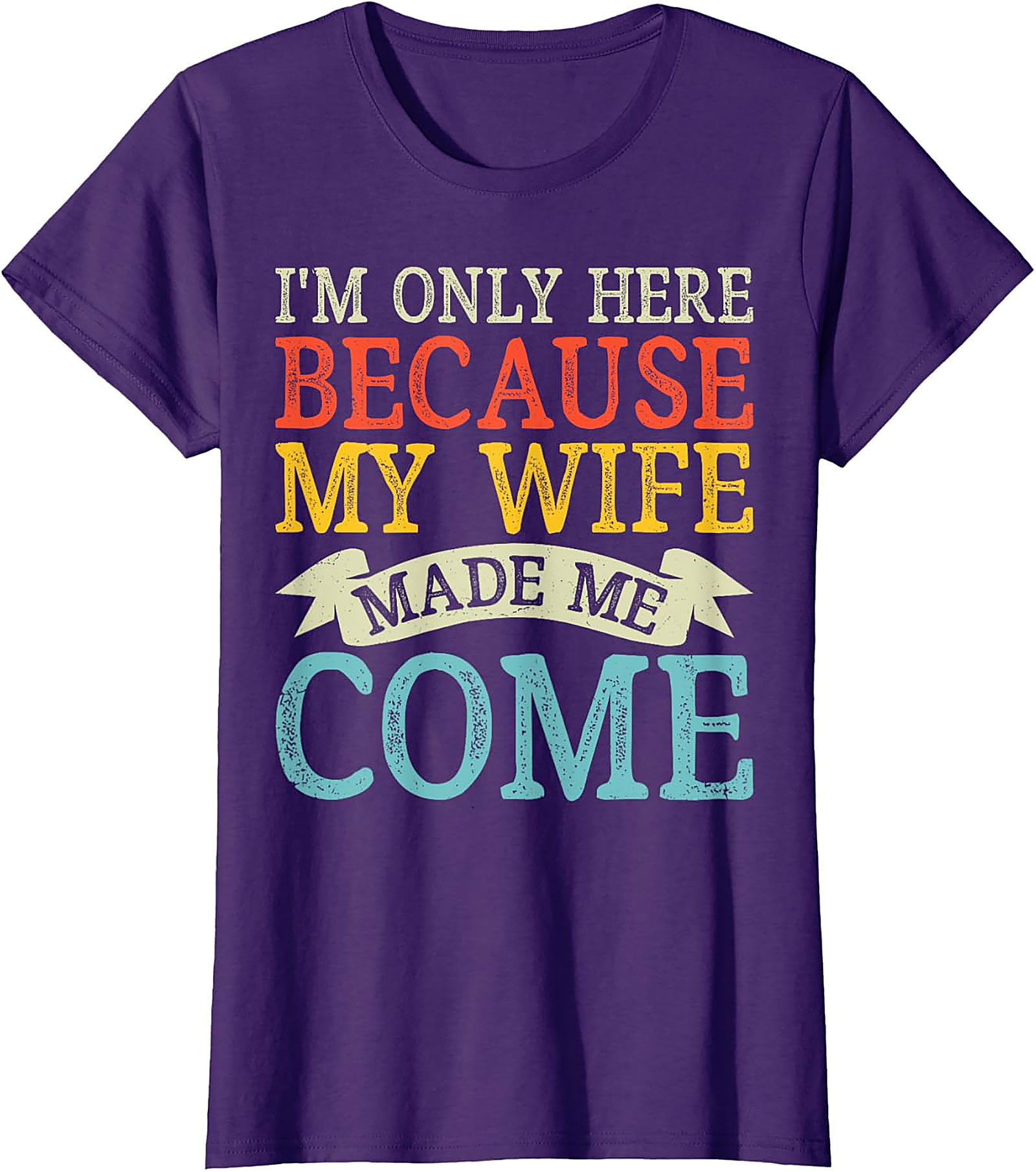 "I'm Only Here" Funny Husband T-shirt | Soft Cotton Tee