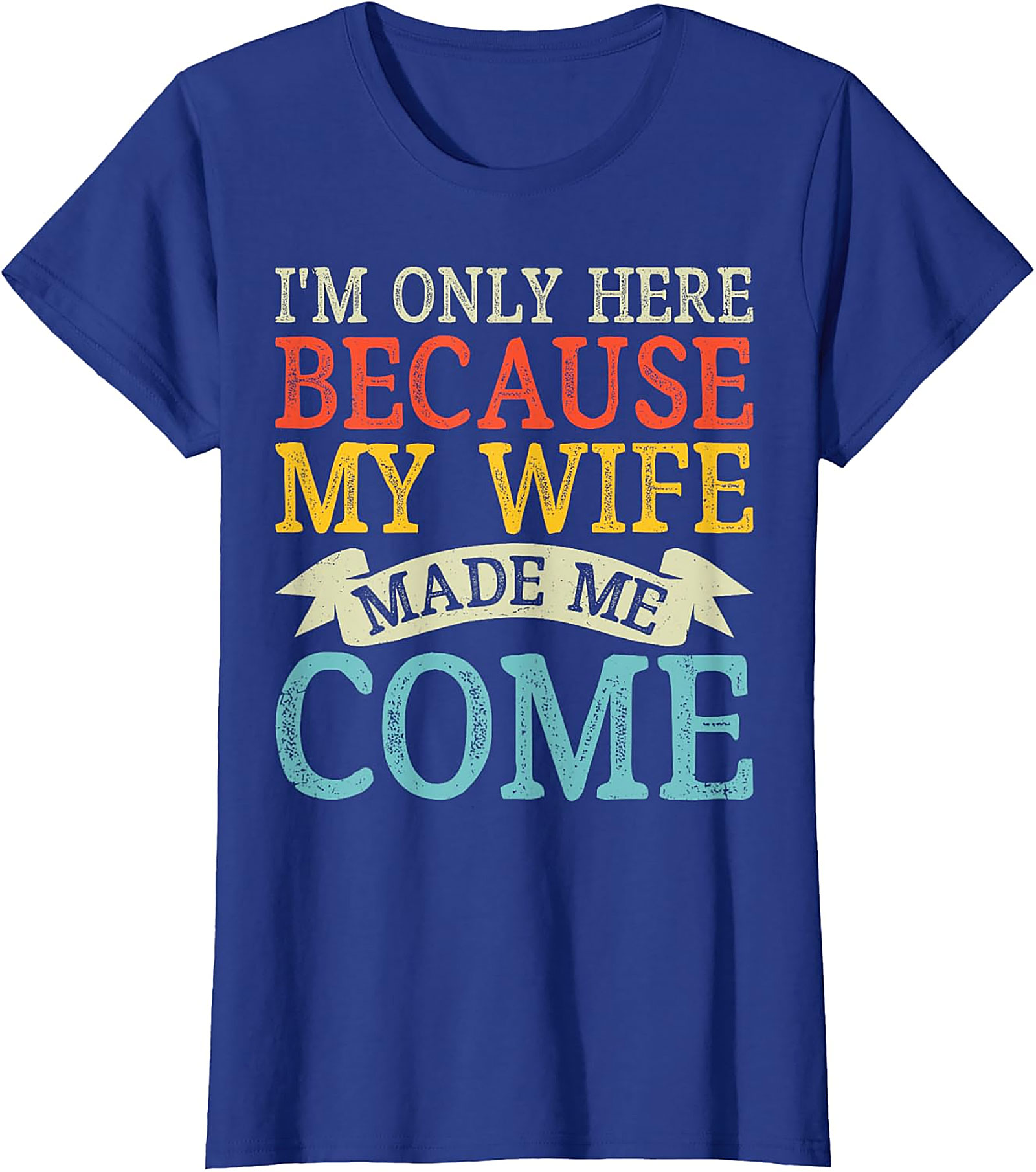 "I'm Only Here" Funny Husband T-shirt | Soft Cotton Tee