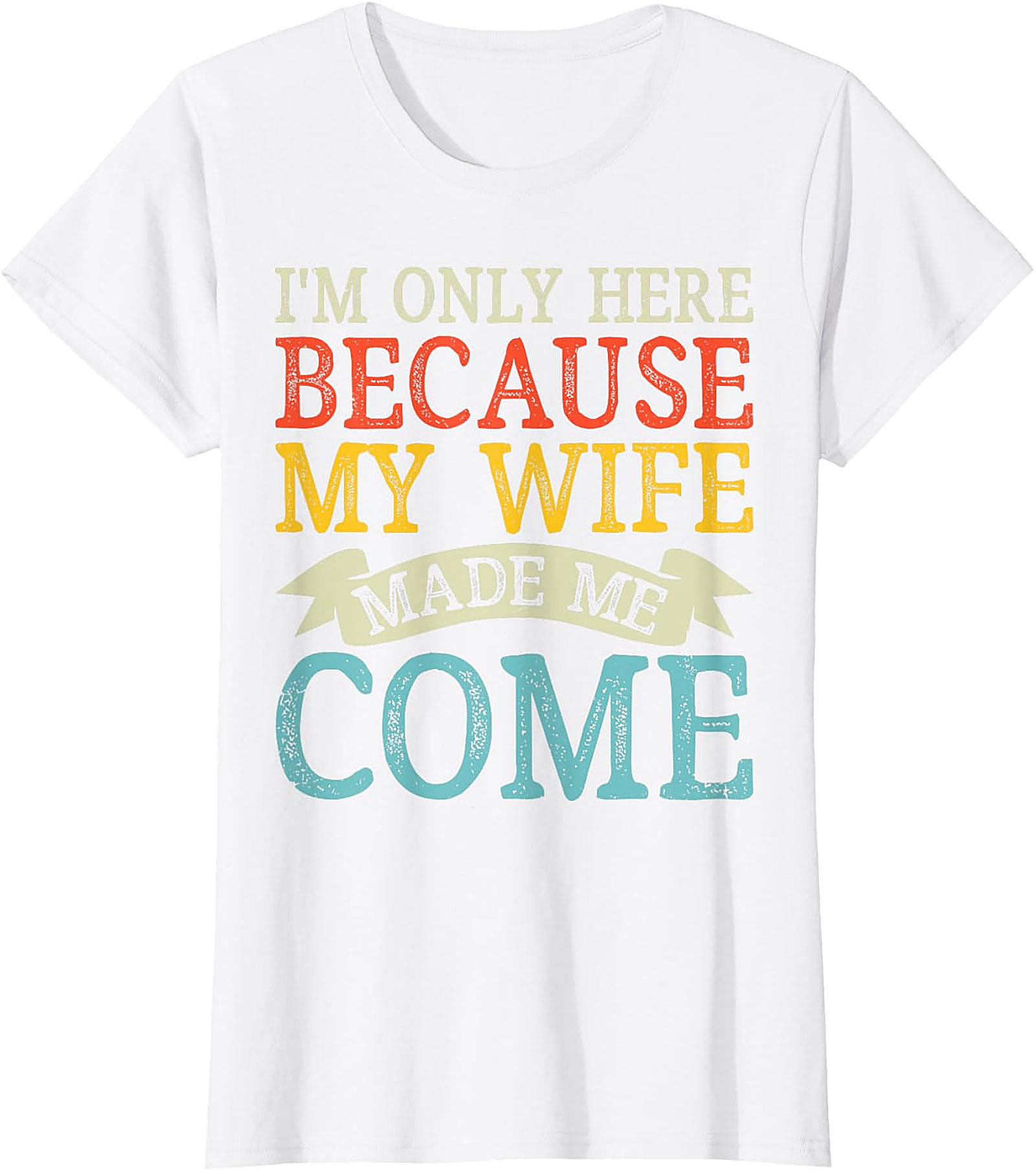 "I'm Only Here" Funny Husband T-shirt | Soft Cotton Tee