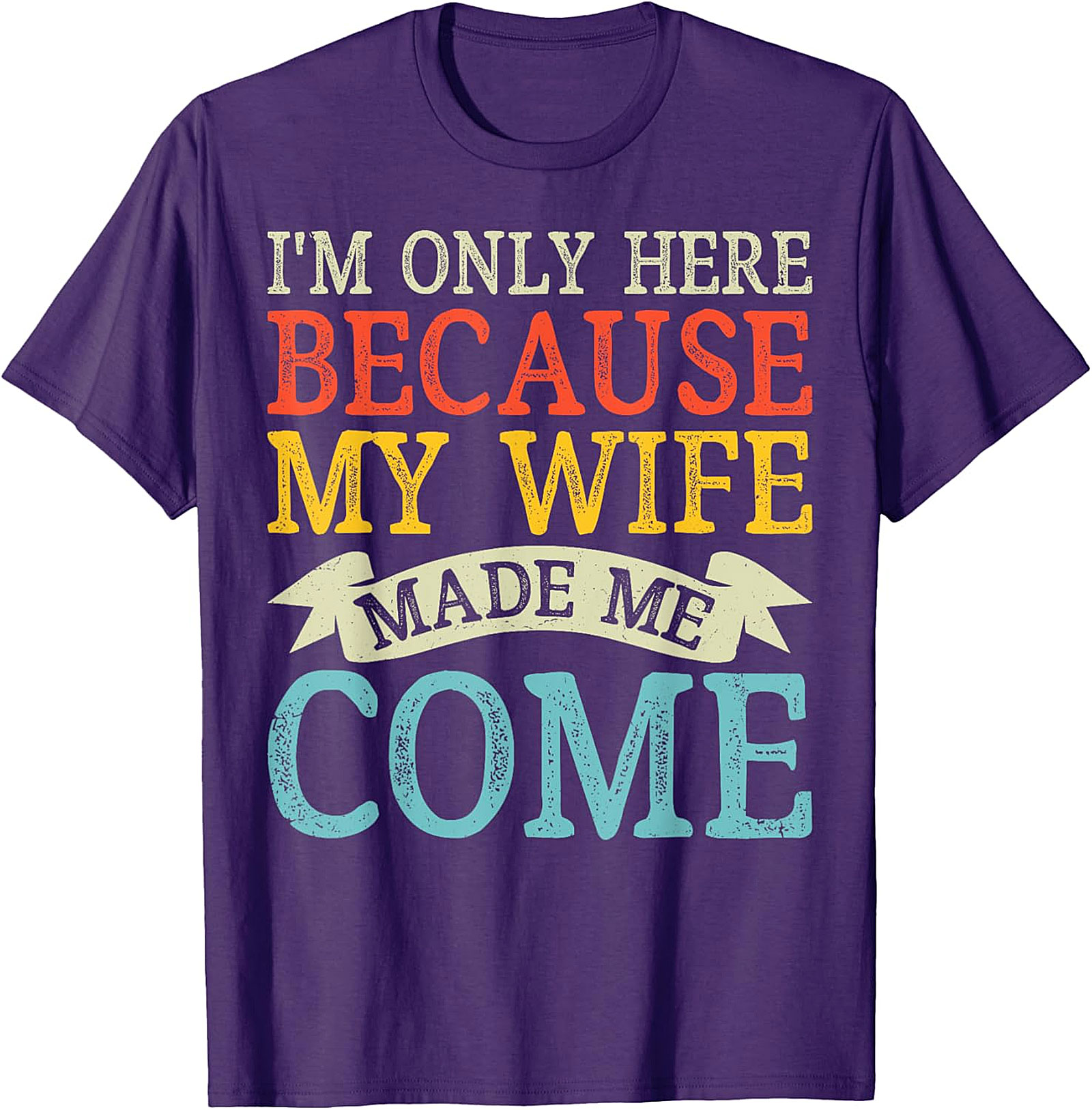 "I'm Only Here" Funny Husband T-shirt | Soft Cotton Tee