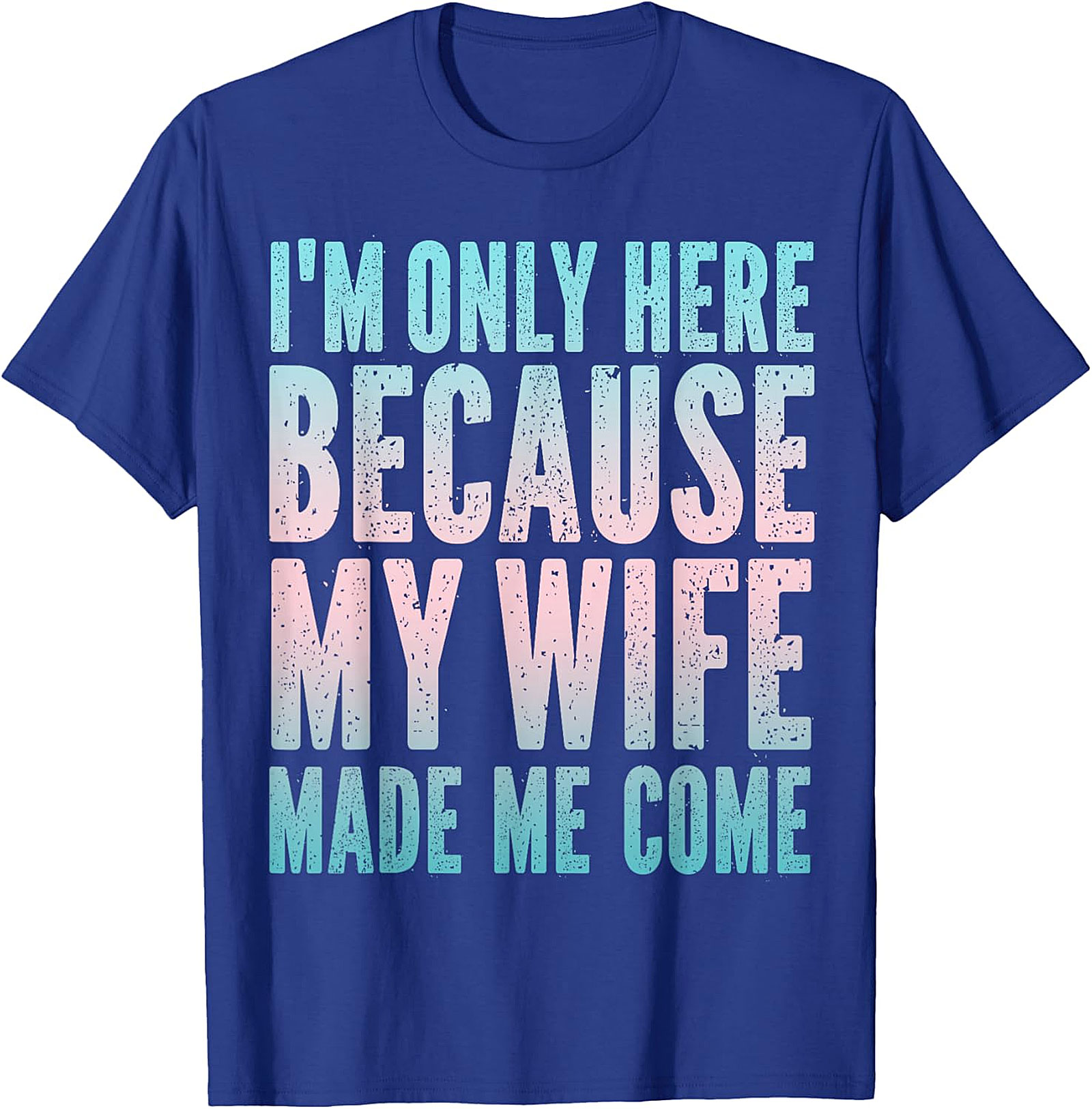 Funny Husband Graphic Tee - "Wife Made Me Come" T-Shirt
