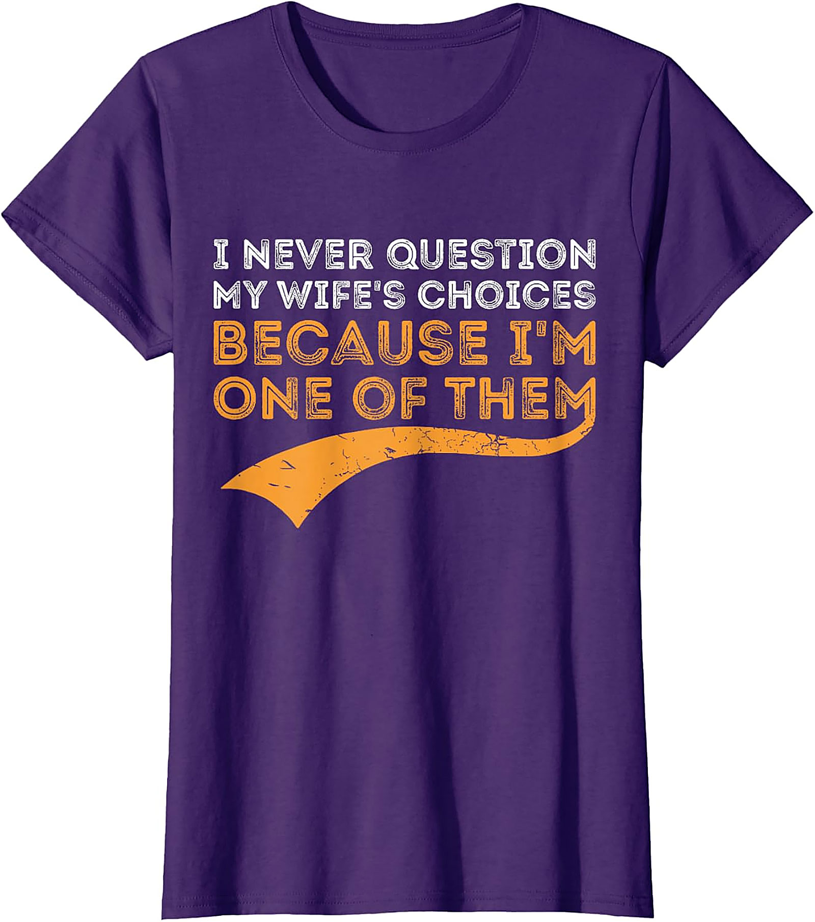 I Never Question My Wife's Choices T-shirt | Funny Husband Gift