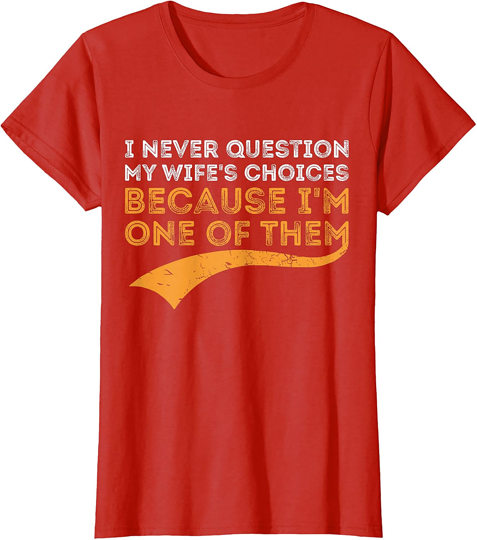 I Never Question My Wife's Choices T-shirt | Funny Husband Gift