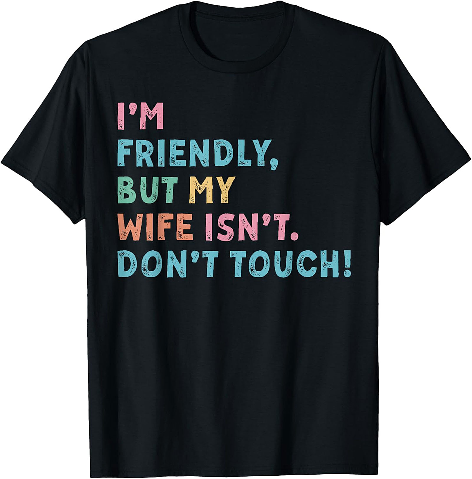 I'm Friendly My Wife Isn't Funny Husband T-shirt | Gift Idea