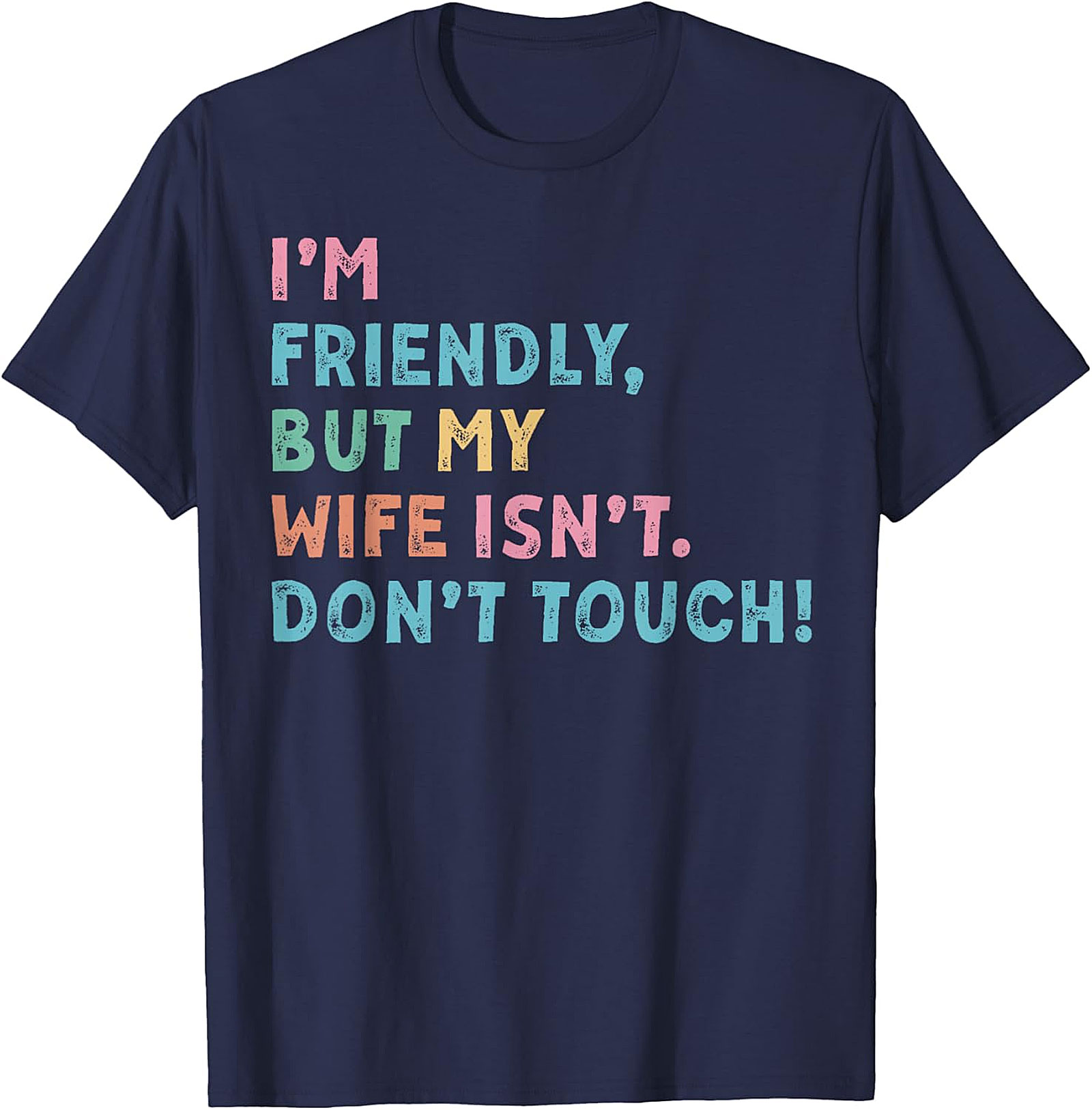 I'm Friendly My Wife Isn't Funny Husband T-shirt | Gift Idea