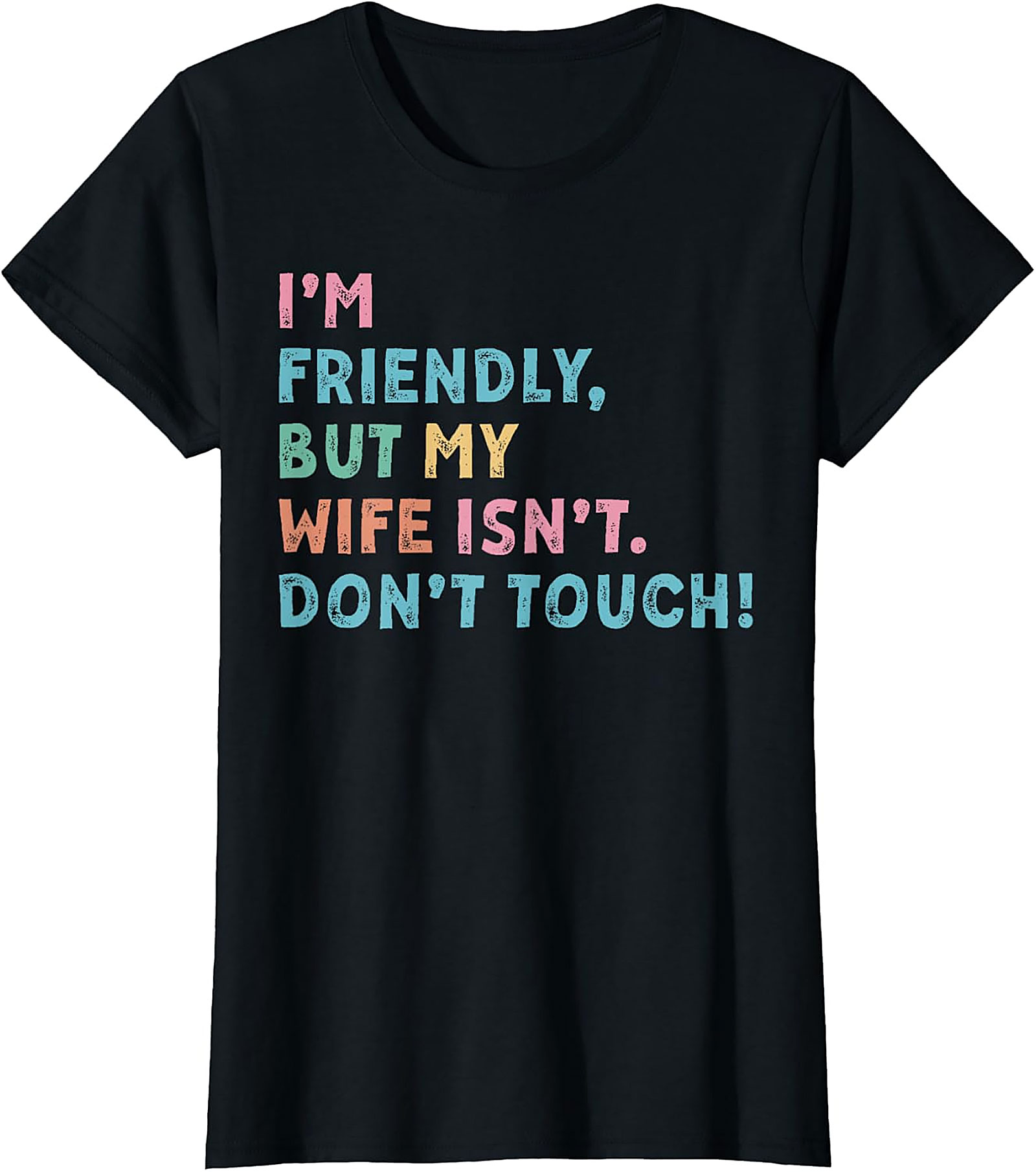 I'm Friendly My Wife Isn't Funny Husband T-shirt | Gift Idea