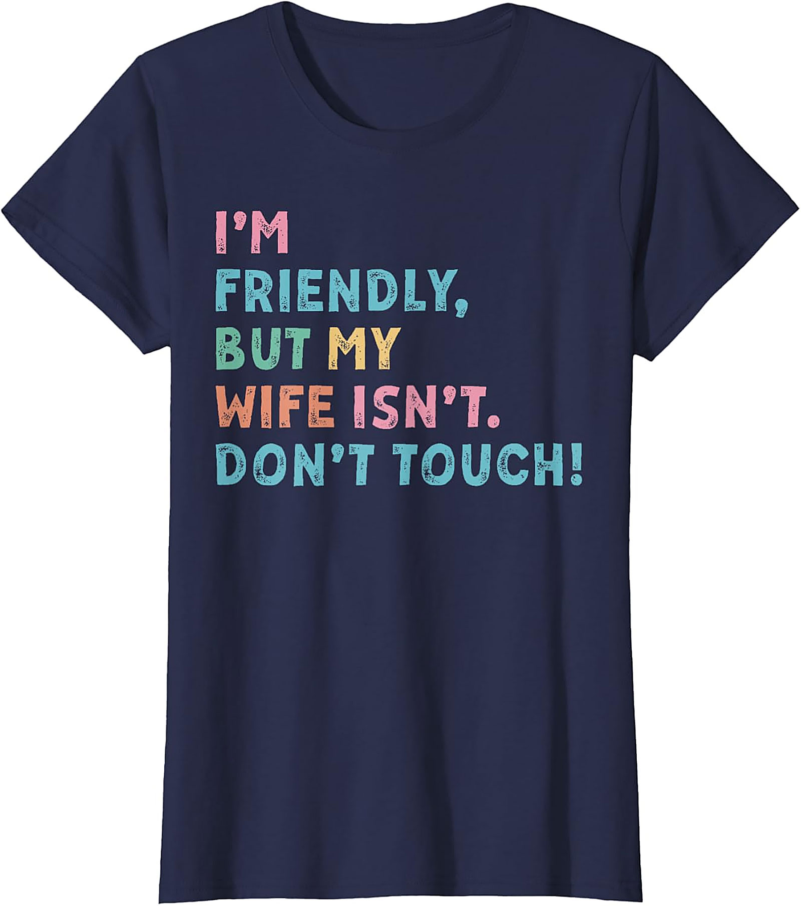 I'm Friendly My Wife Isn't Funny Husband T-shirt | Gift Idea