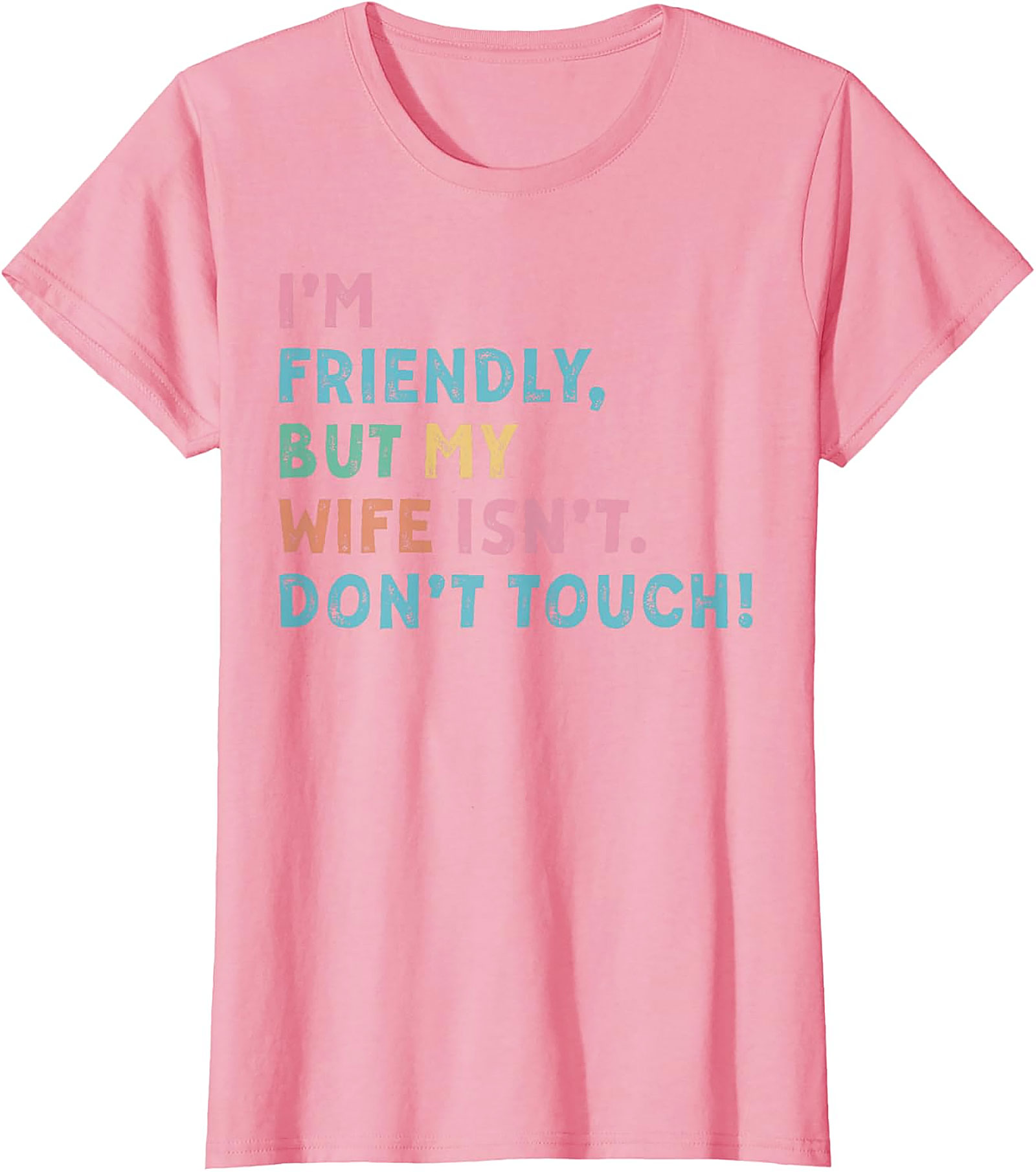 I'm Friendly My Wife Isn't Funny Husband T-shirt | Gift Idea