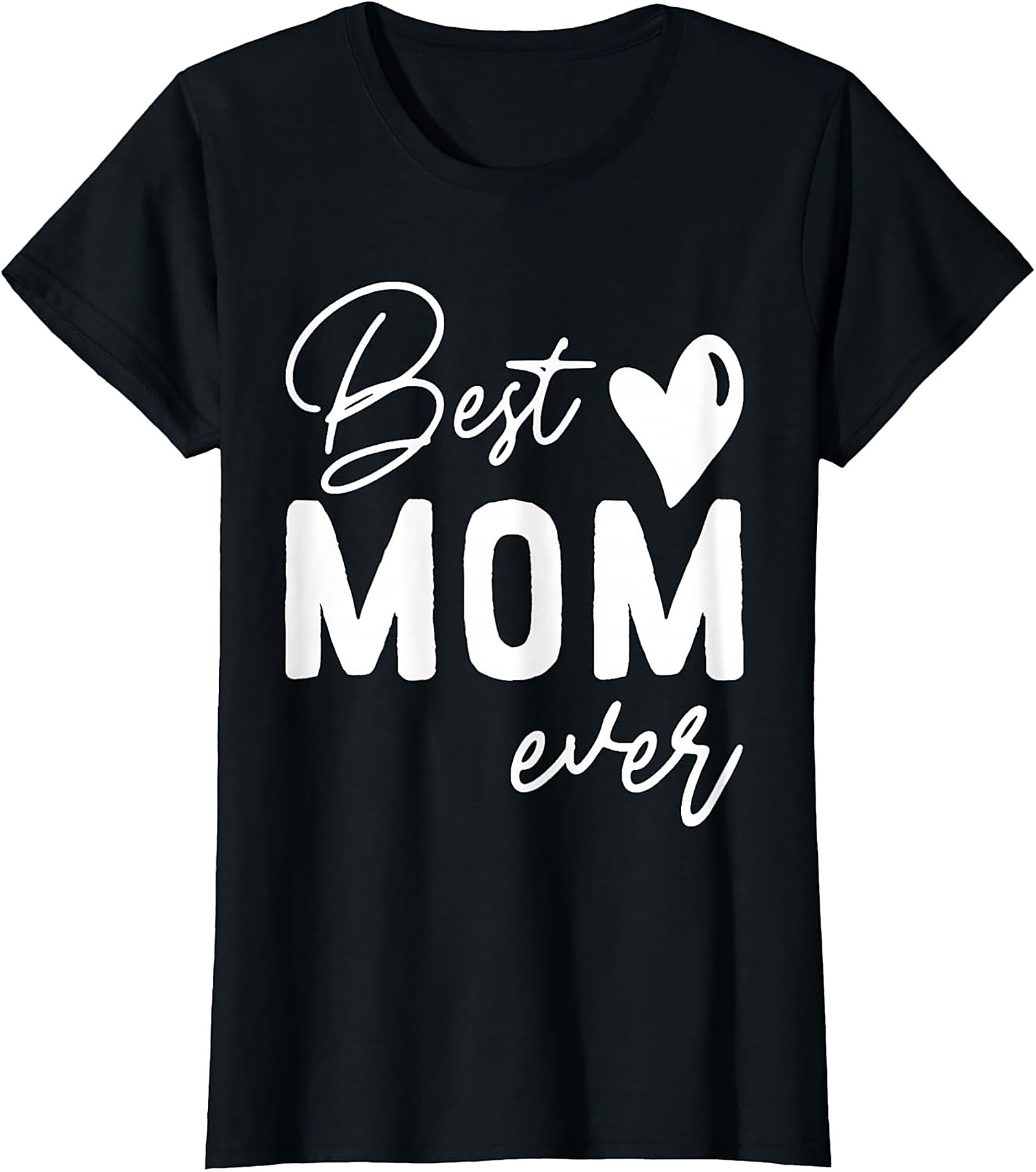 Best Mom Ever T-Shirt Perfect Mother's Day Gift Tee