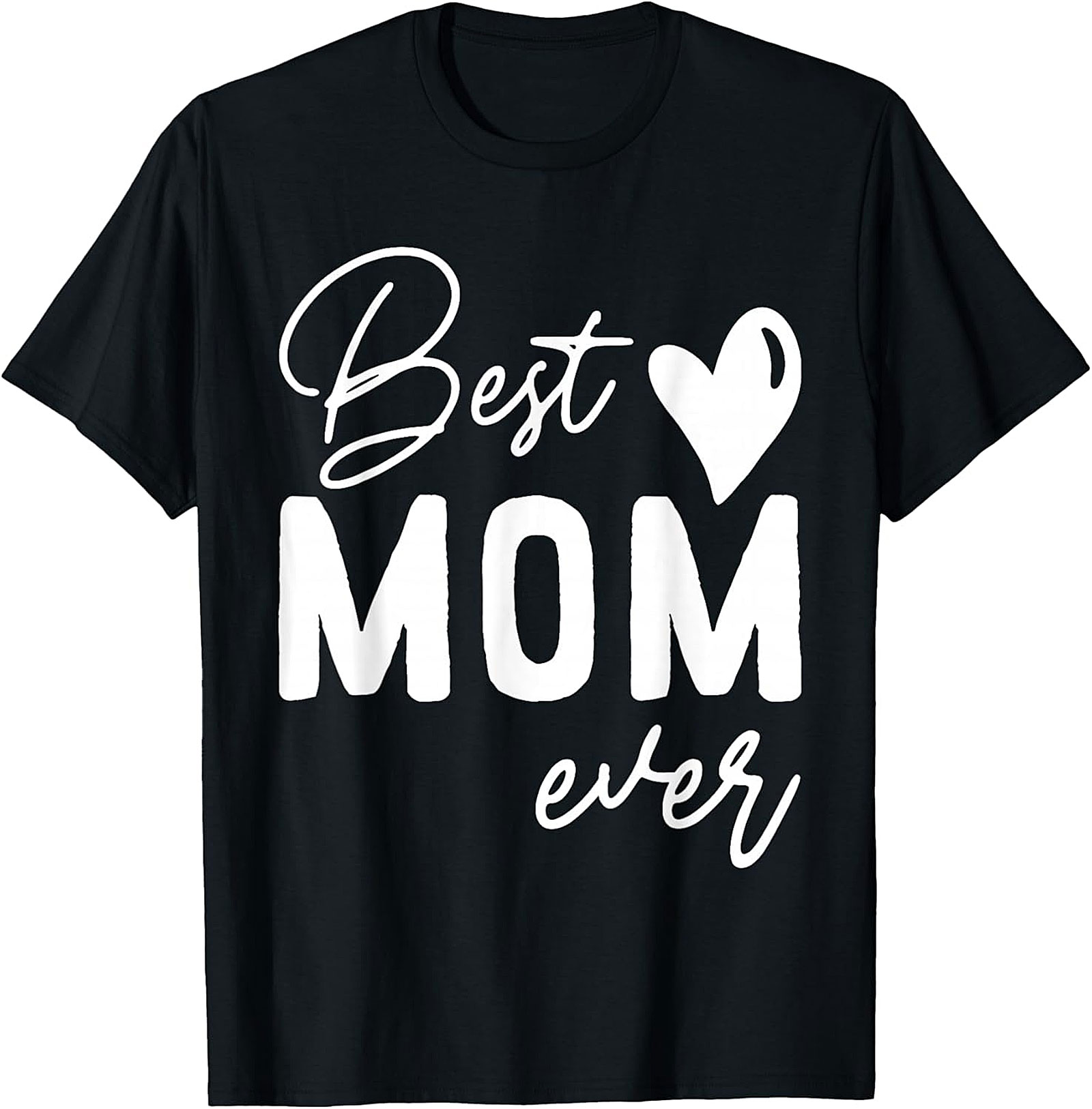 Best Mom Ever T-Shirt Perfect Mother's Day Gift Tee