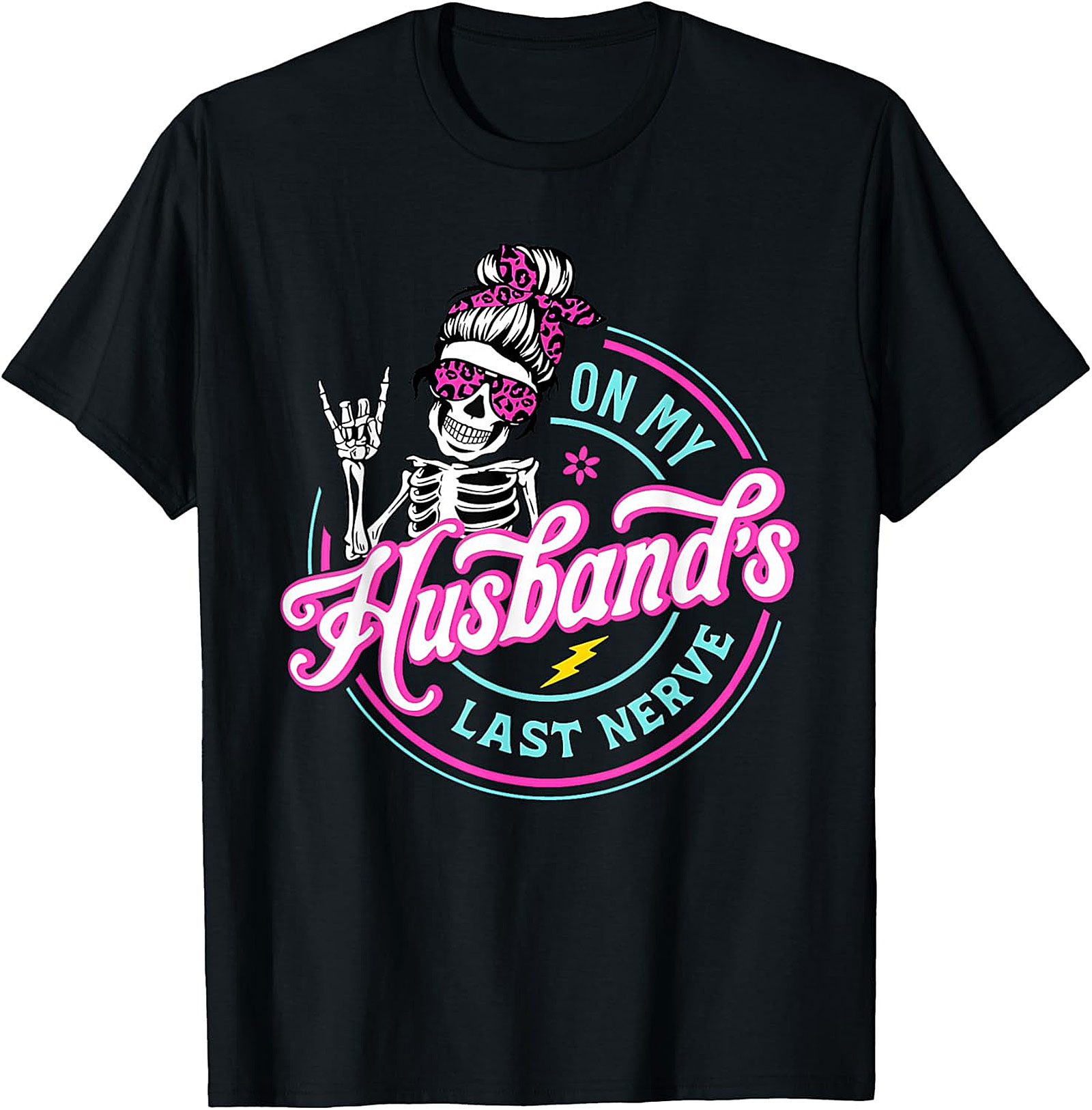 Funny Husband's Last Nerve T-Shirt | Skeleton Mom Tee