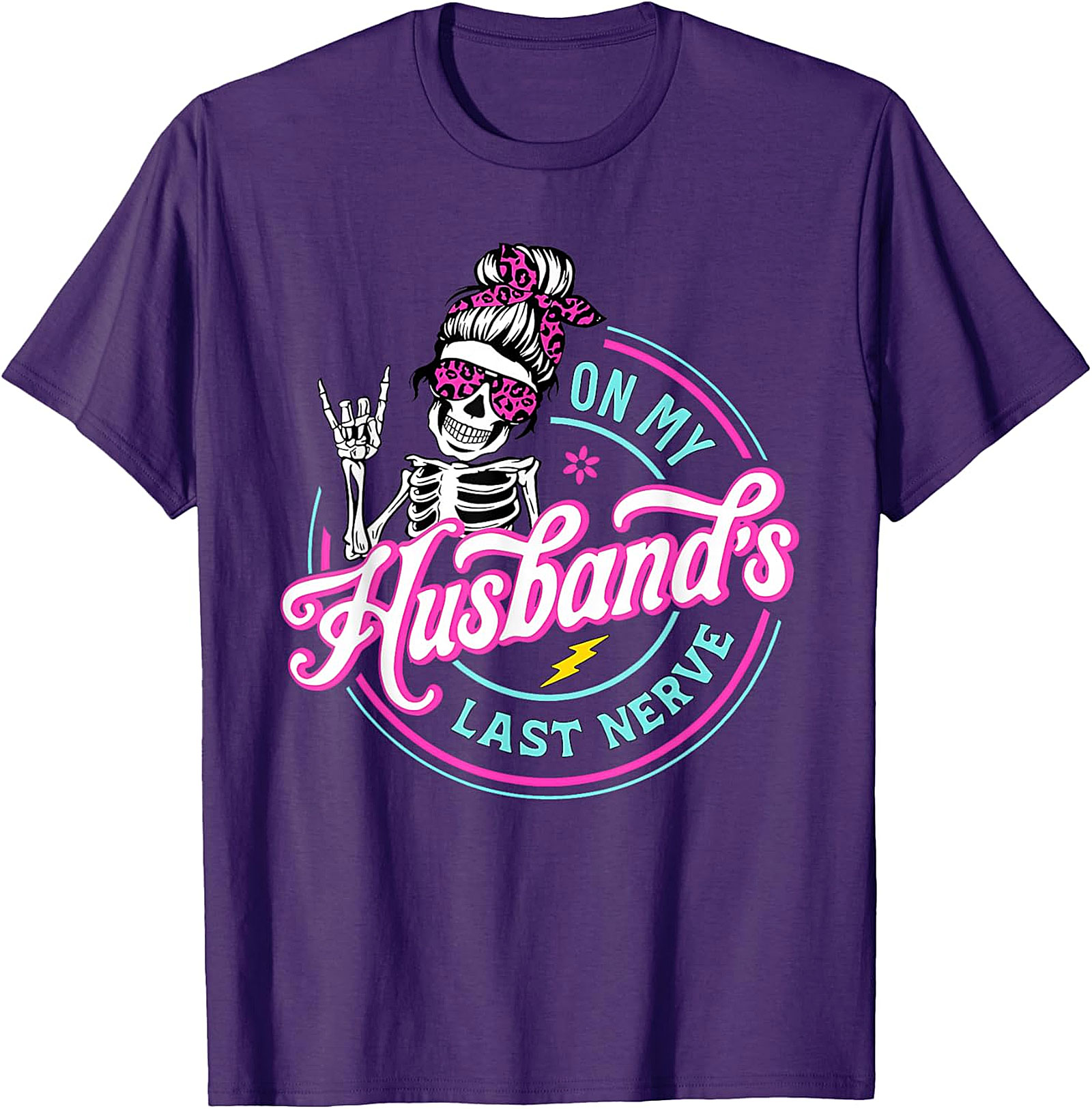 Funny Husband's Last Nerve T-Shirt | Skeleton Mom Tee