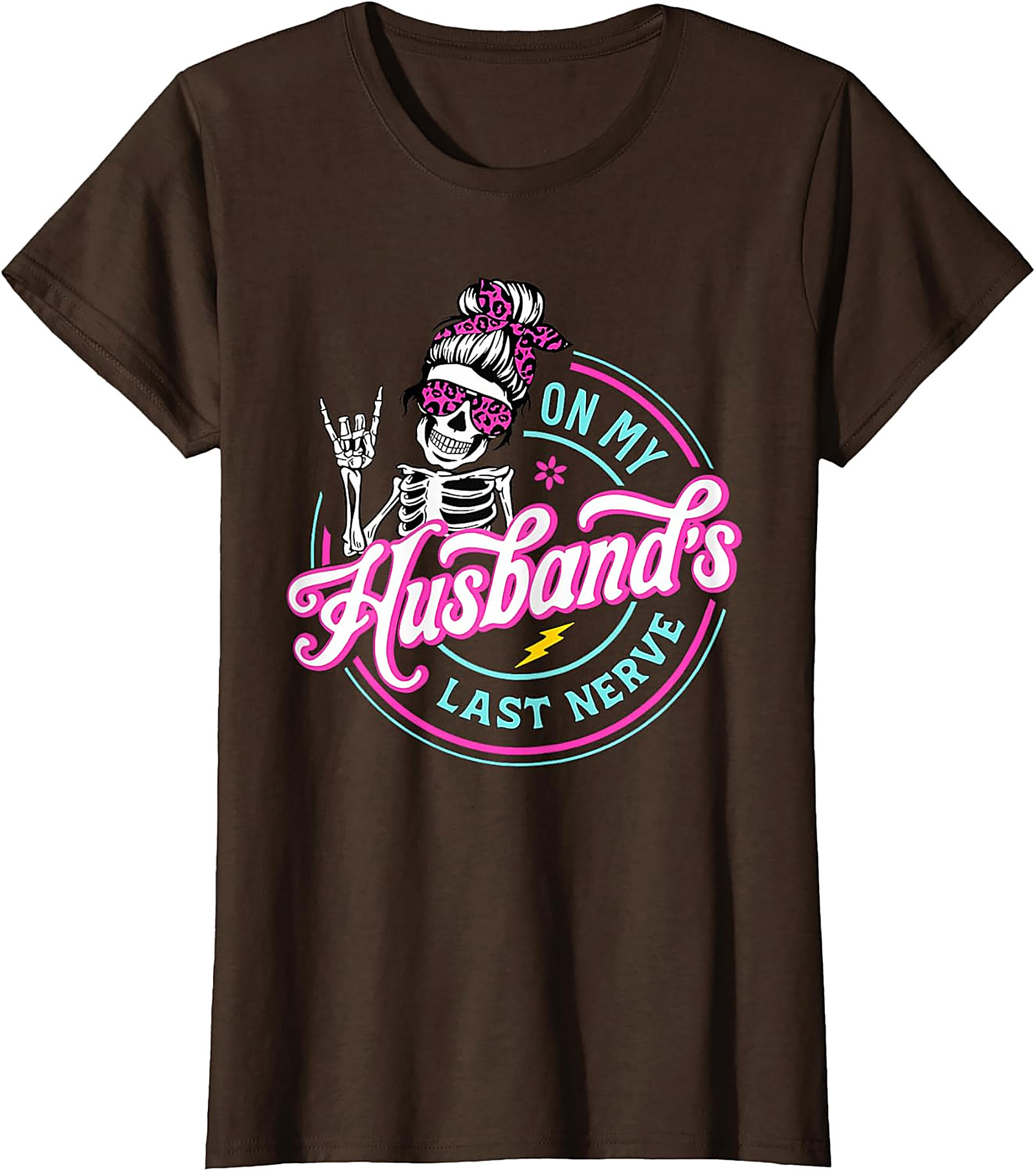 Funny Husband's Last Nerve T-Shirt | Skeleton Mom Tee