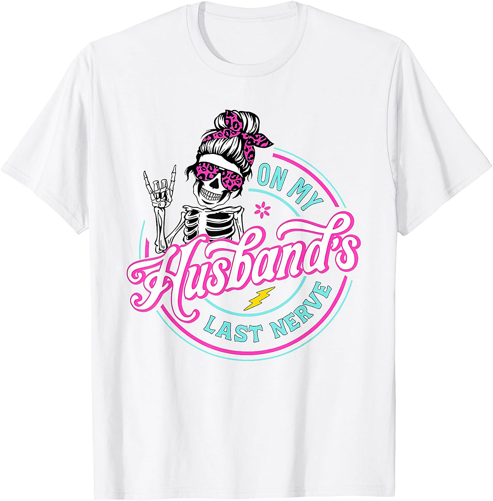 Funny Husband's Last Nerve T-Shirt | Skeleton Mom Tee