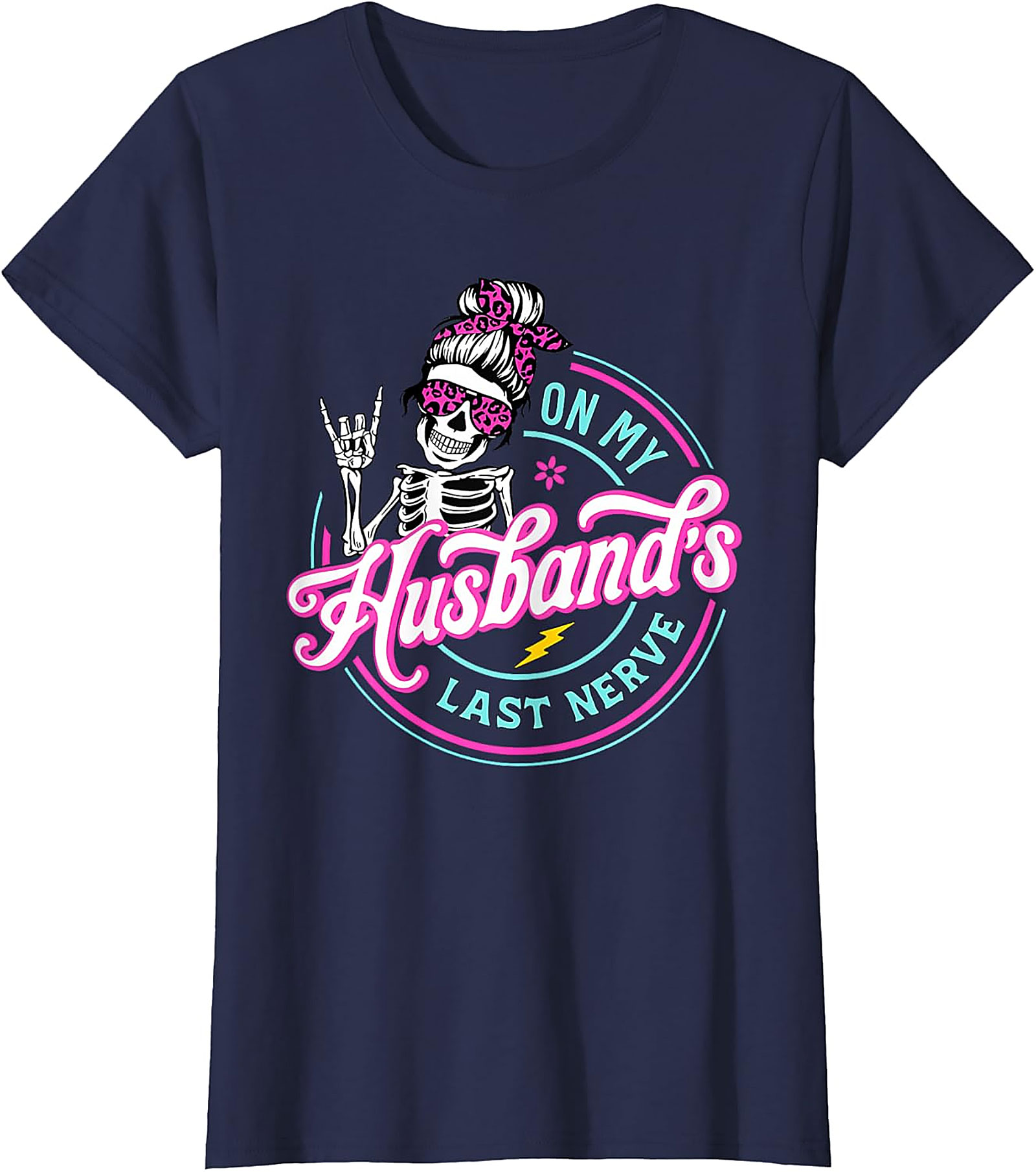 Funny Husband's Last Nerve T-Shirt | Skeleton Mom Tee