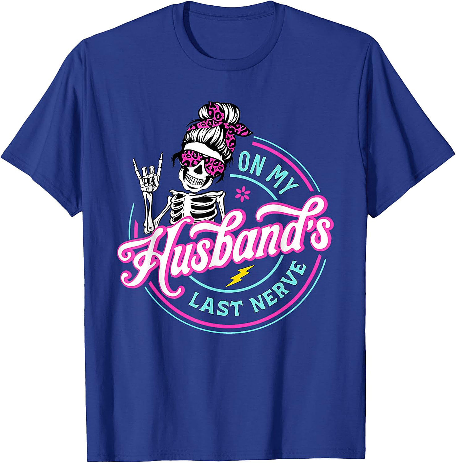 Funny Husband's Last Nerve T-Shirt | Skeleton Mom Tee