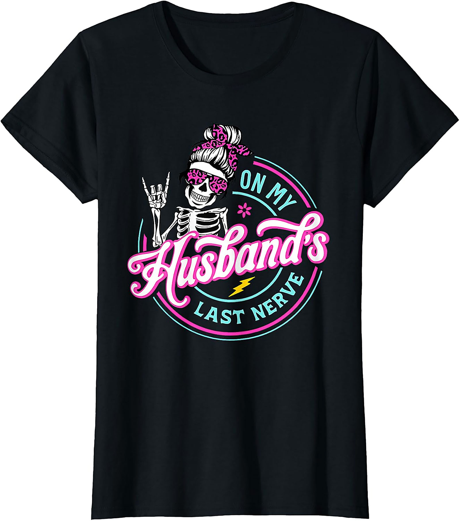 Funny Husband's Last Nerve T-Shirt | Skeleton Mom Tee