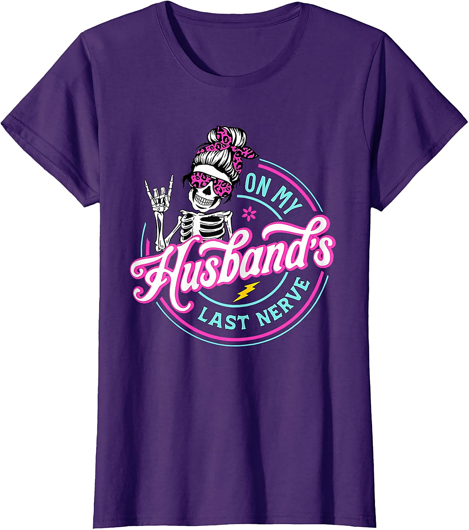 Funny Husband's Last Nerve T-Shirt | Skeleton Mom Tee