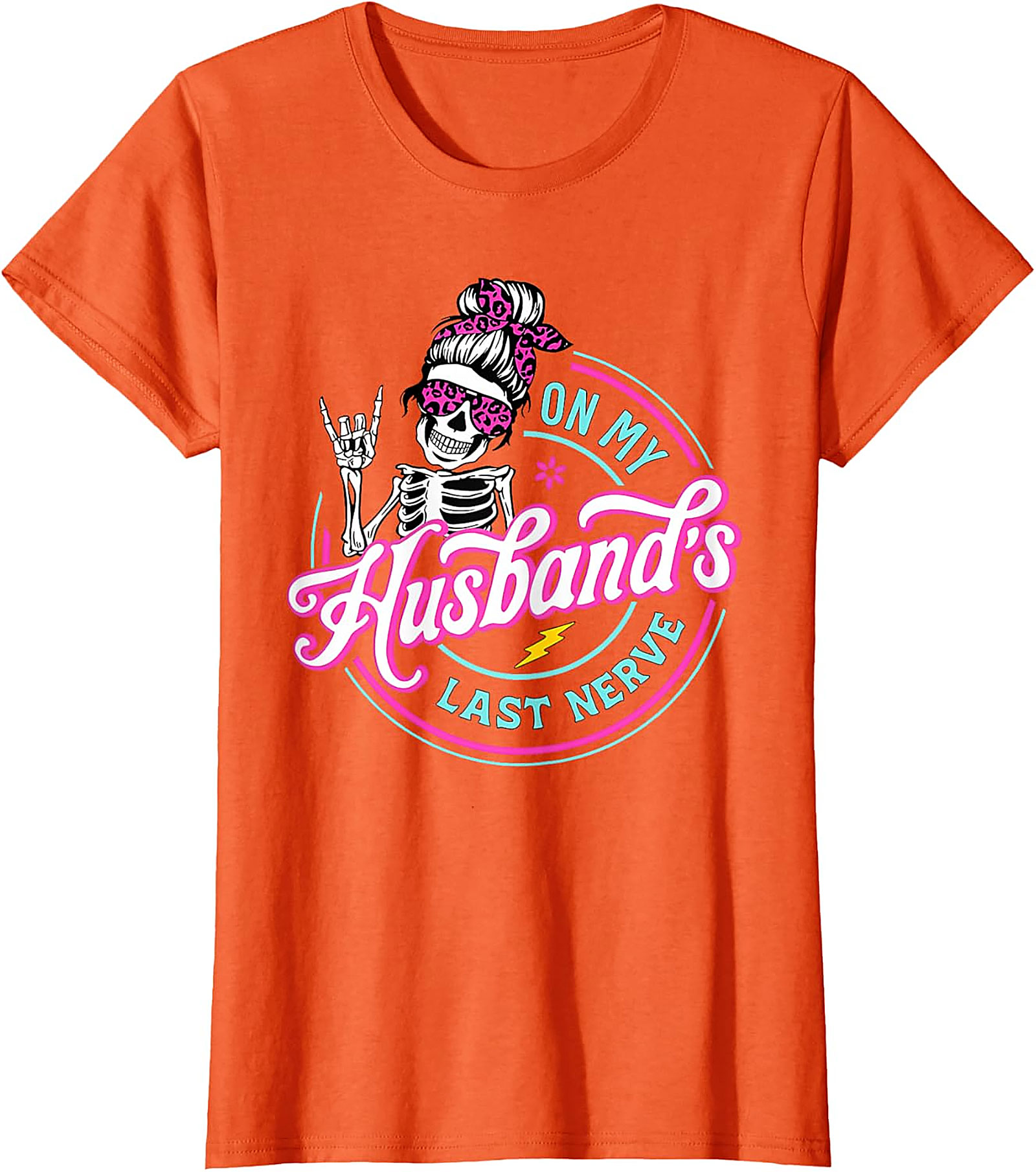 Funny Husband's Last Nerve T-Shirt | Skeleton Mom Tee