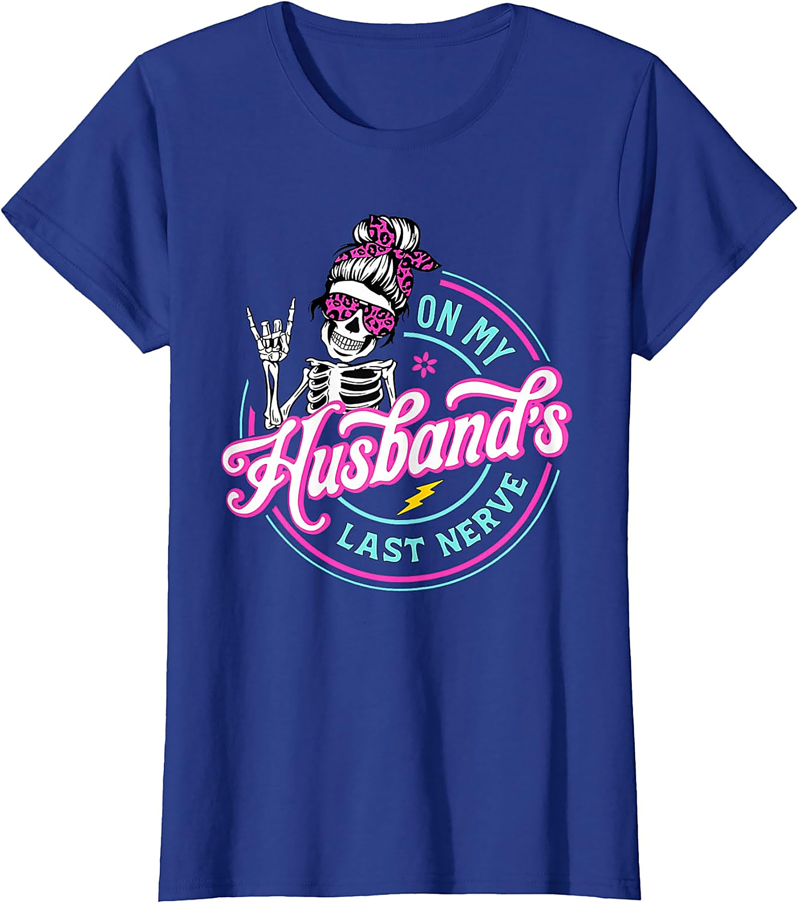 Funny Husband's Last Nerve T-Shirt | Skeleton Mom Tee