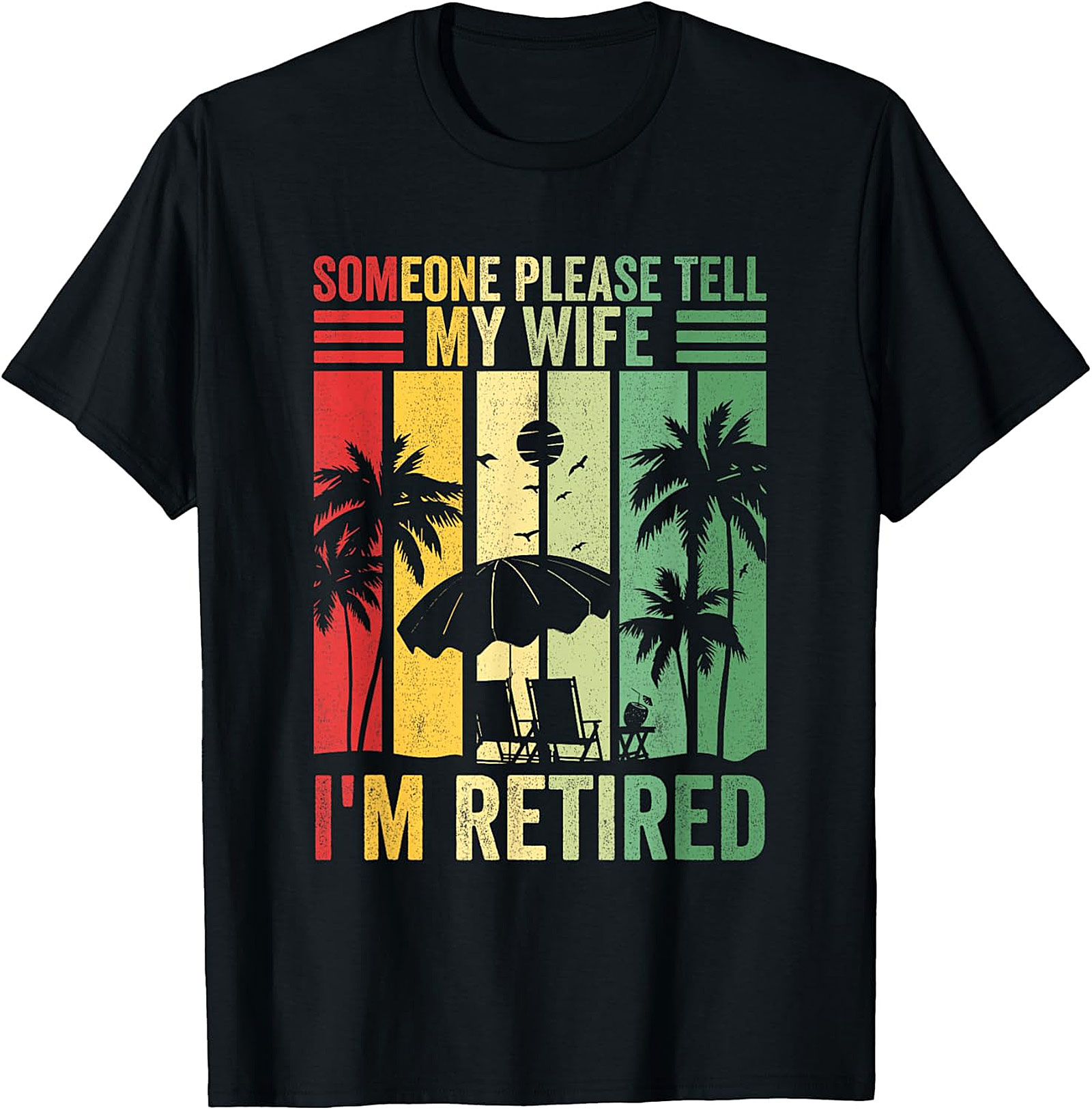Someone Please Tell My Wife I'm Retired Funny T-Shirt