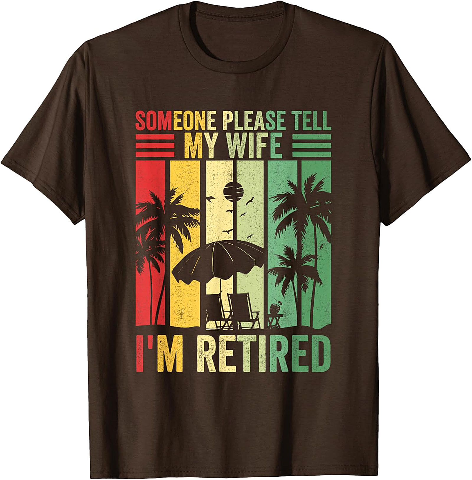 Someone Please Tell My Wife I'm Retired Funny T-Shirt