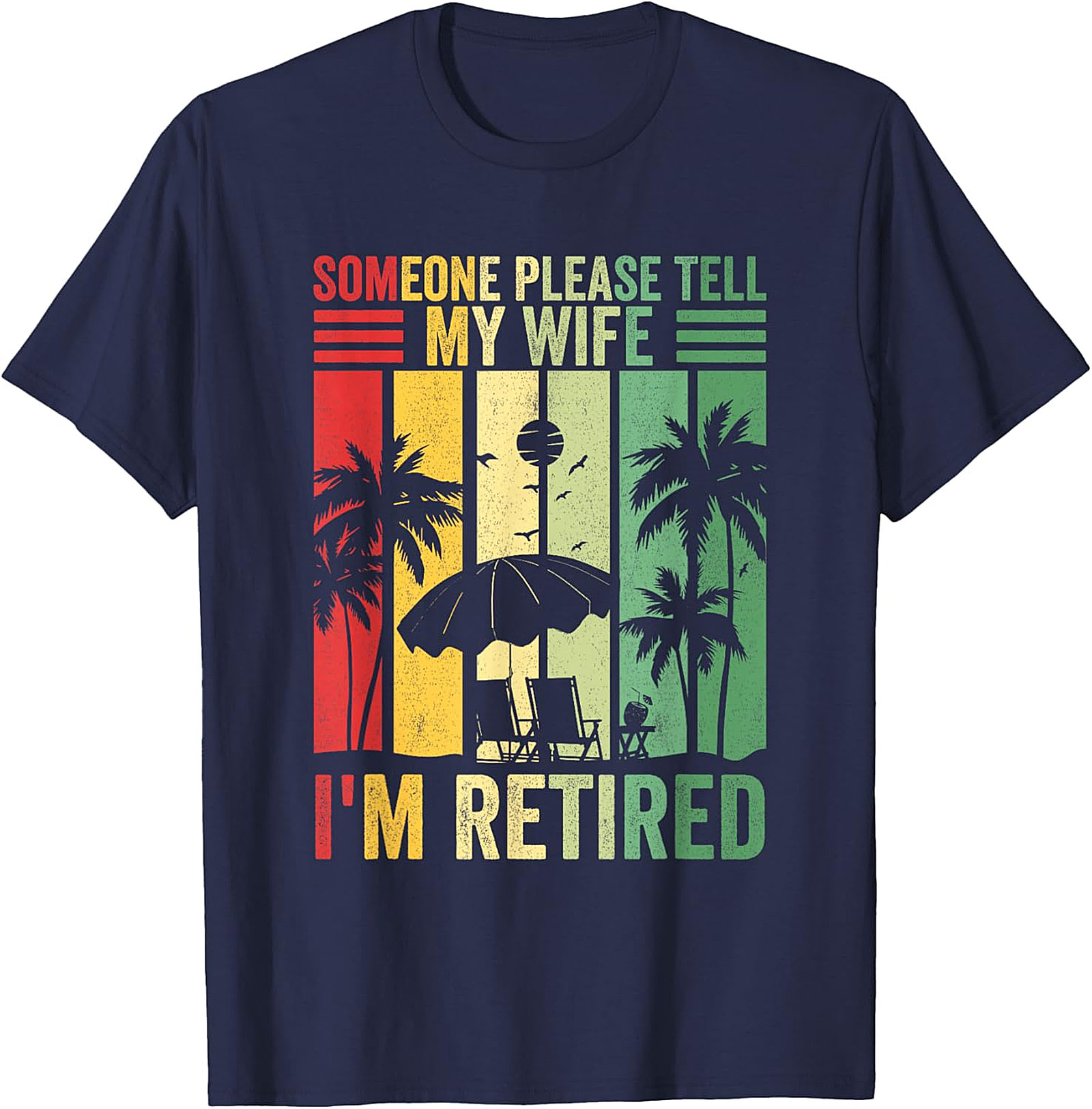 Someone Please Tell My Wife I'm Retired Funny T-Shirt