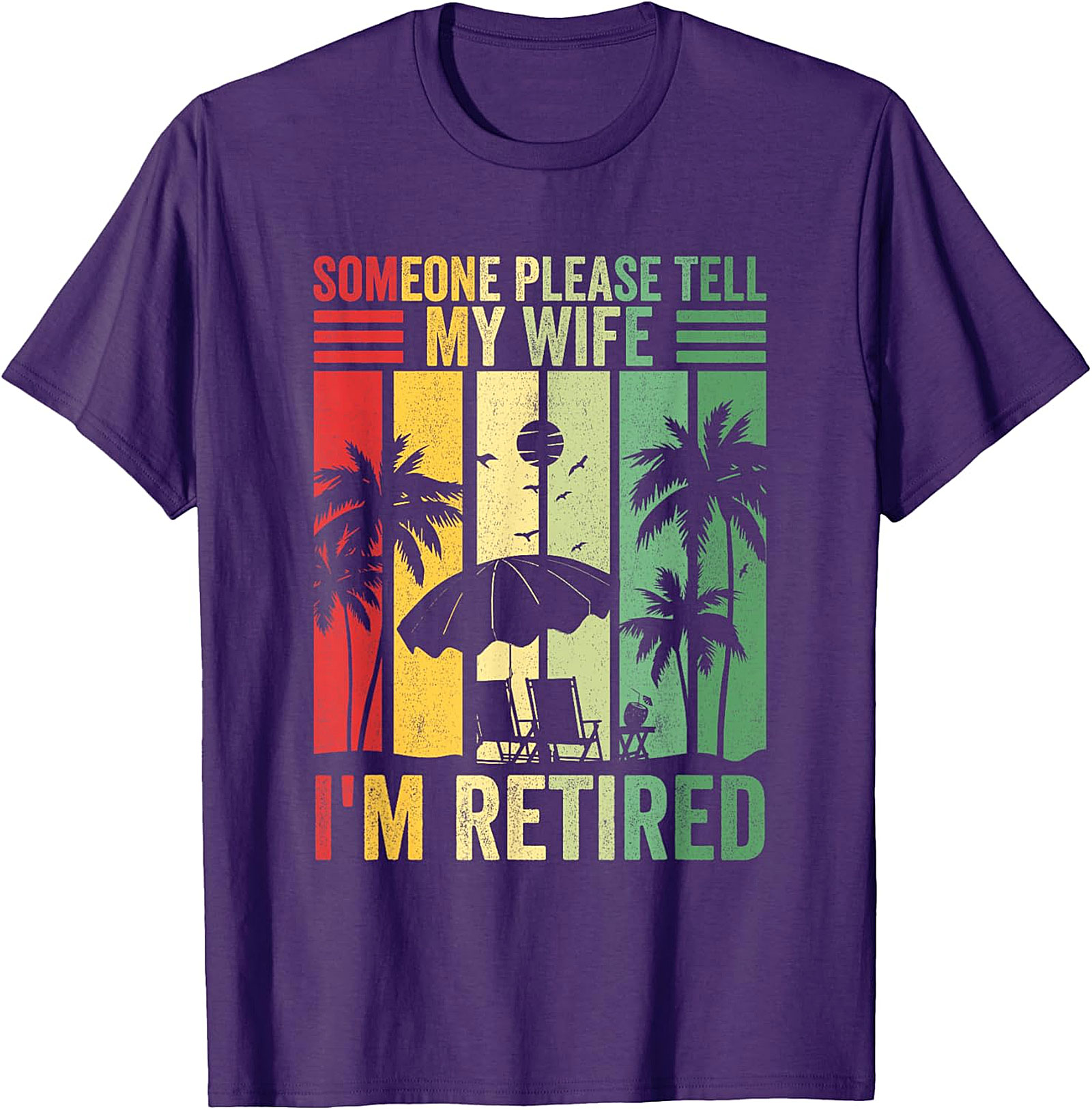 Someone Please Tell My Wife I'm Retired Funny T-Shirt