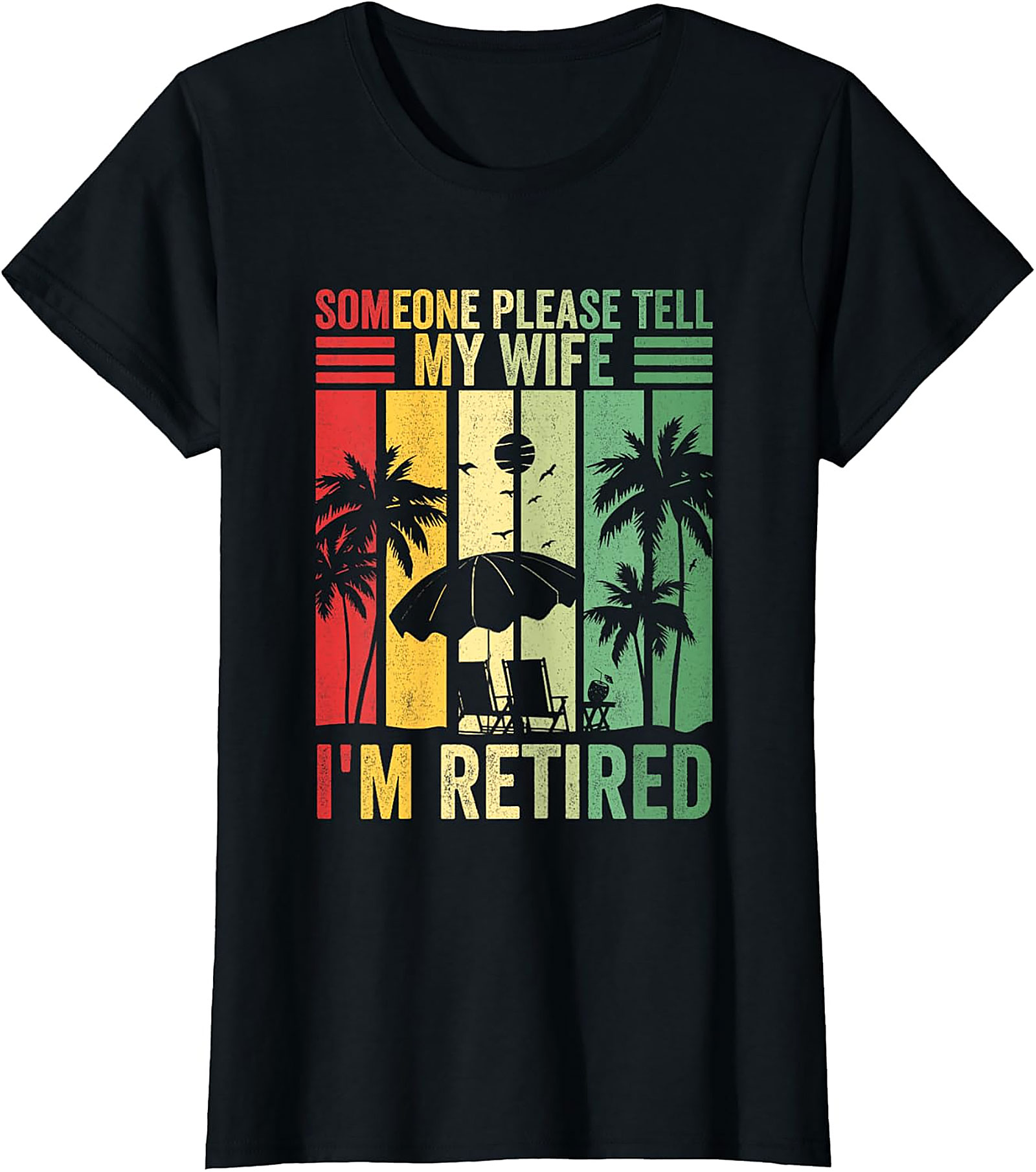 Someone Please Tell My Wife I'm Retired Funny T-Shirt