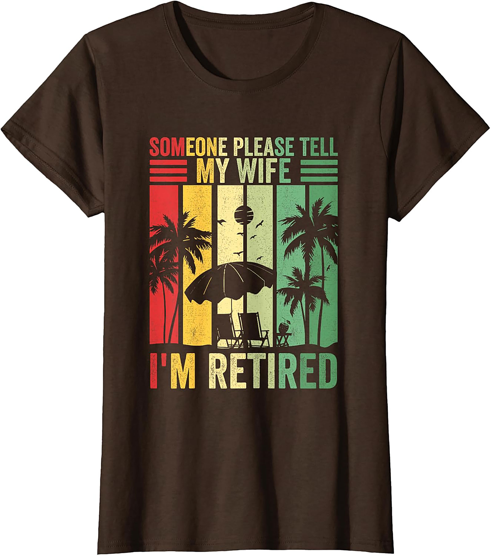 Someone Please Tell My Wife I'm Retired Funny T-Shirt