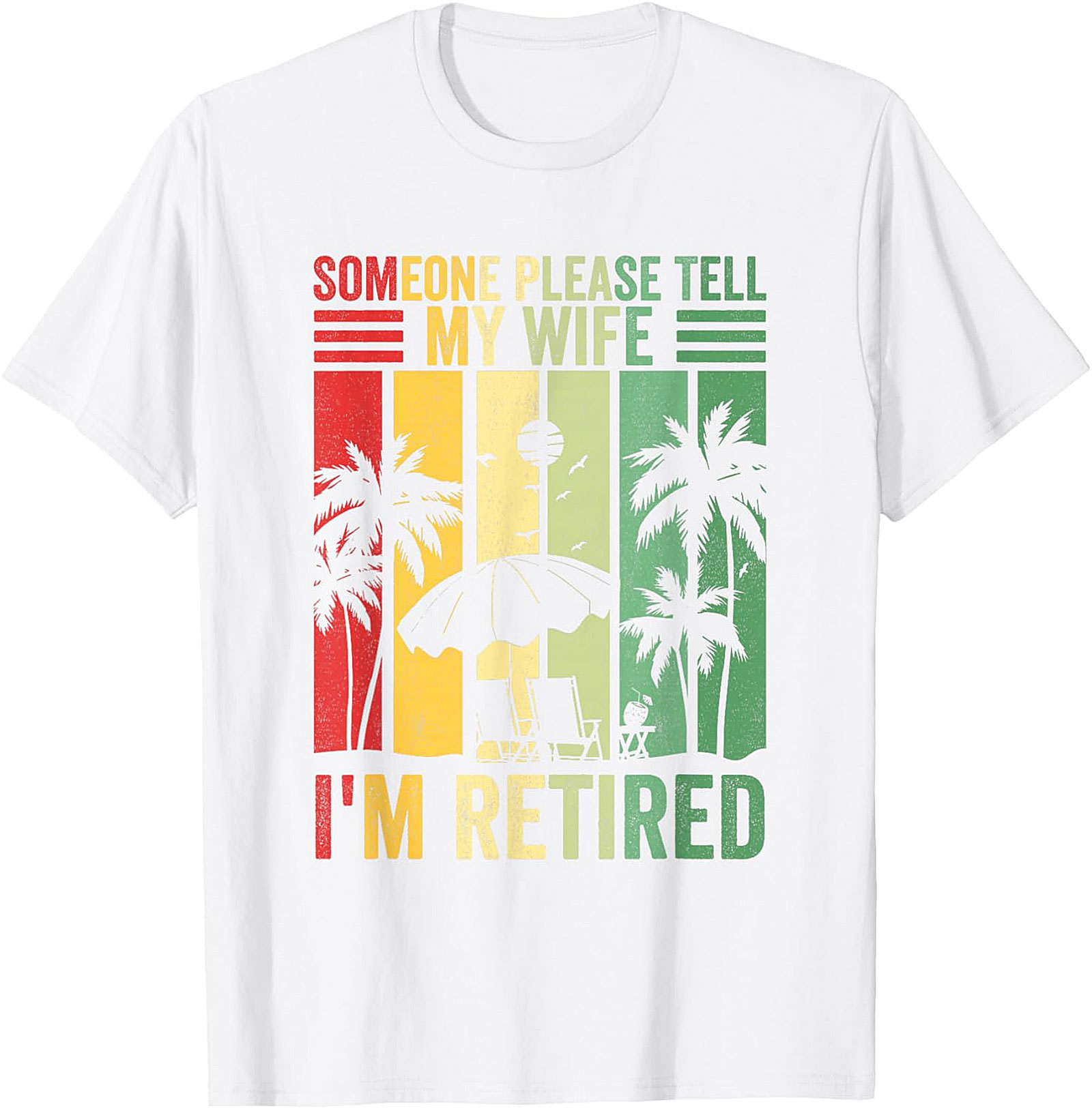 Someone Please Tell My Wife I'm Retired Funny T-Shirt