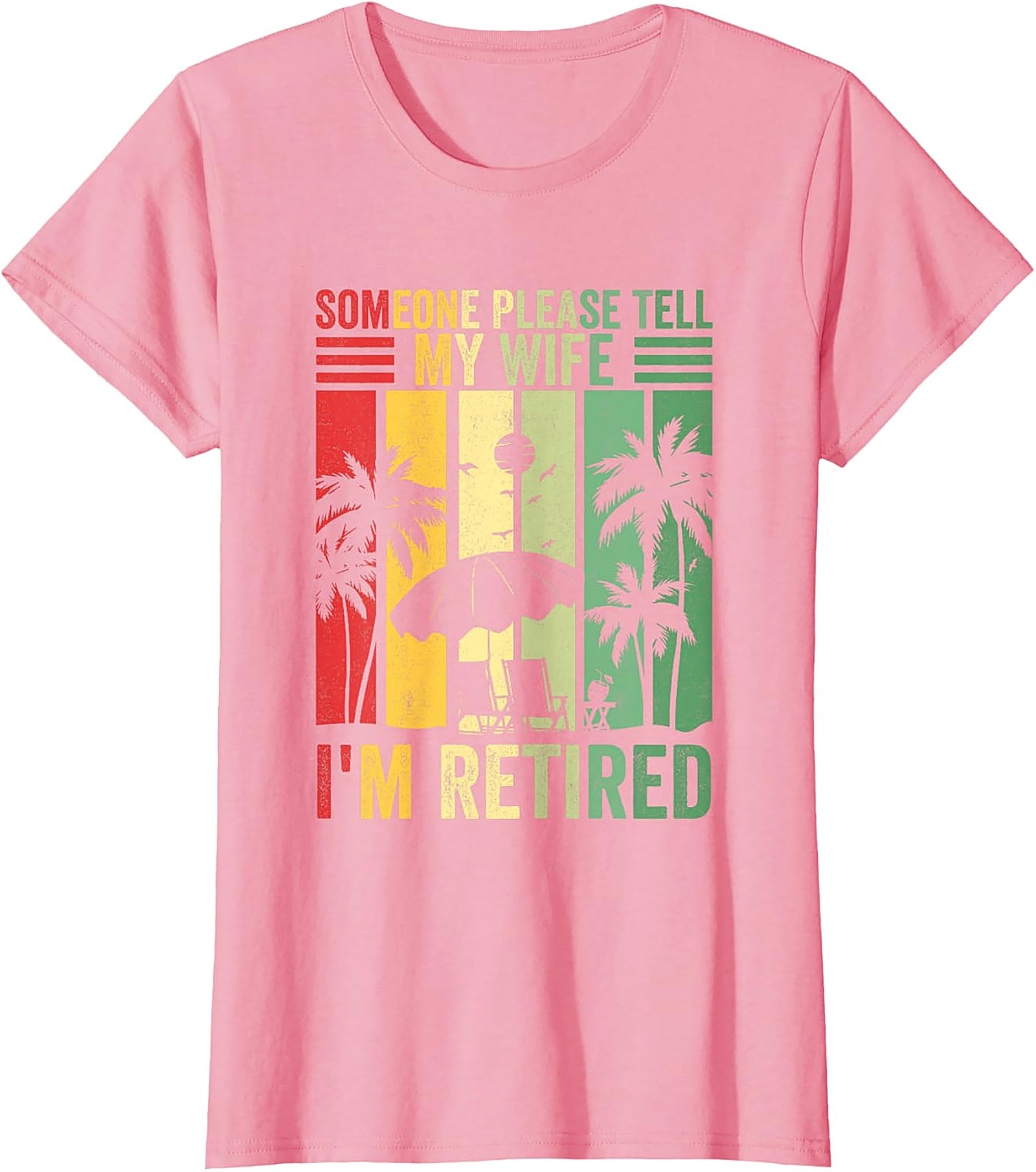 Someone Please Tell My Wife I'm Retired Funny T-Shirt