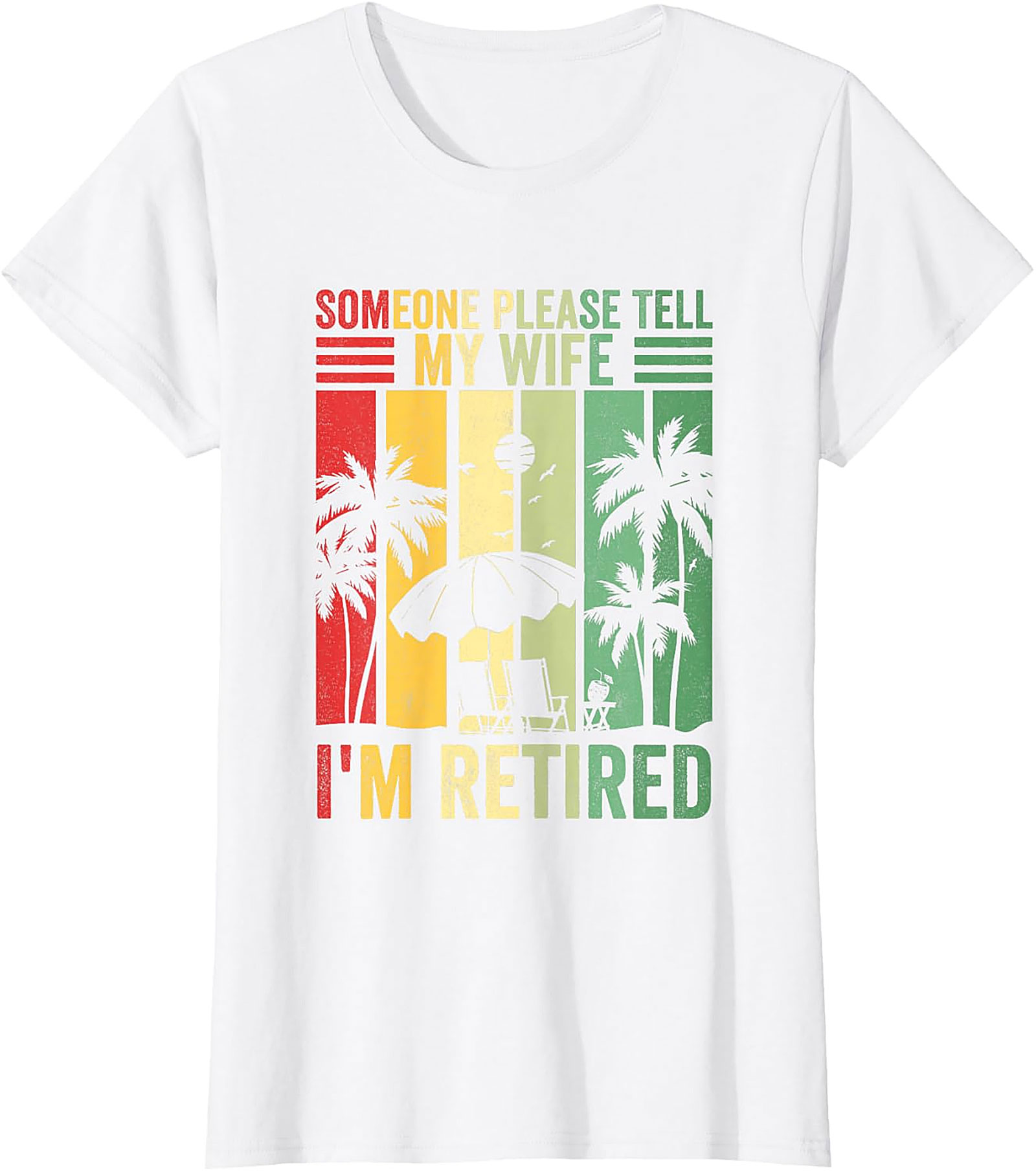 Someone Please Tell My Wife I'm Retired Funny T-Shirt