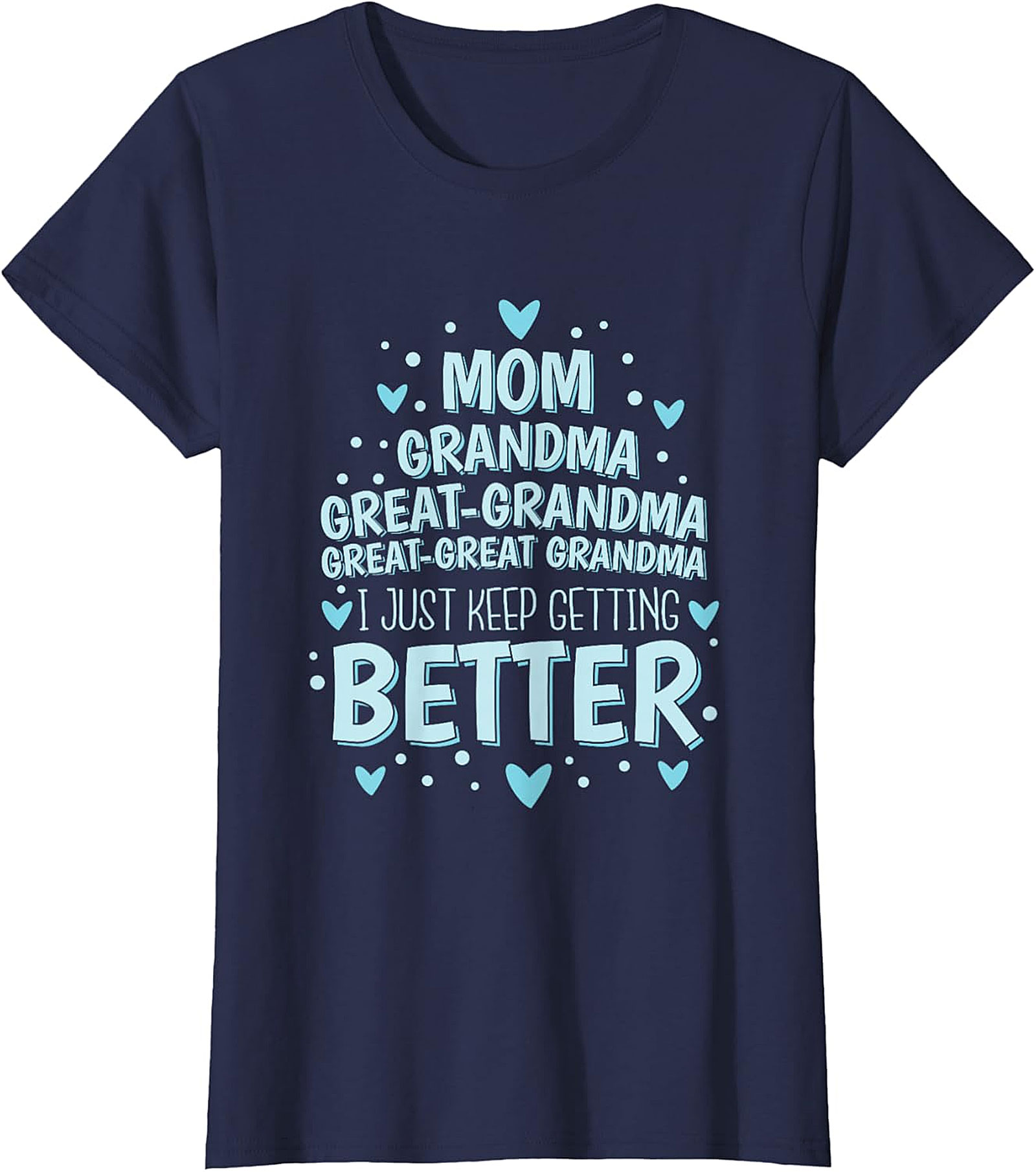  Great-Great Grandma T-shirt - I Just Keep Getting Better Tee