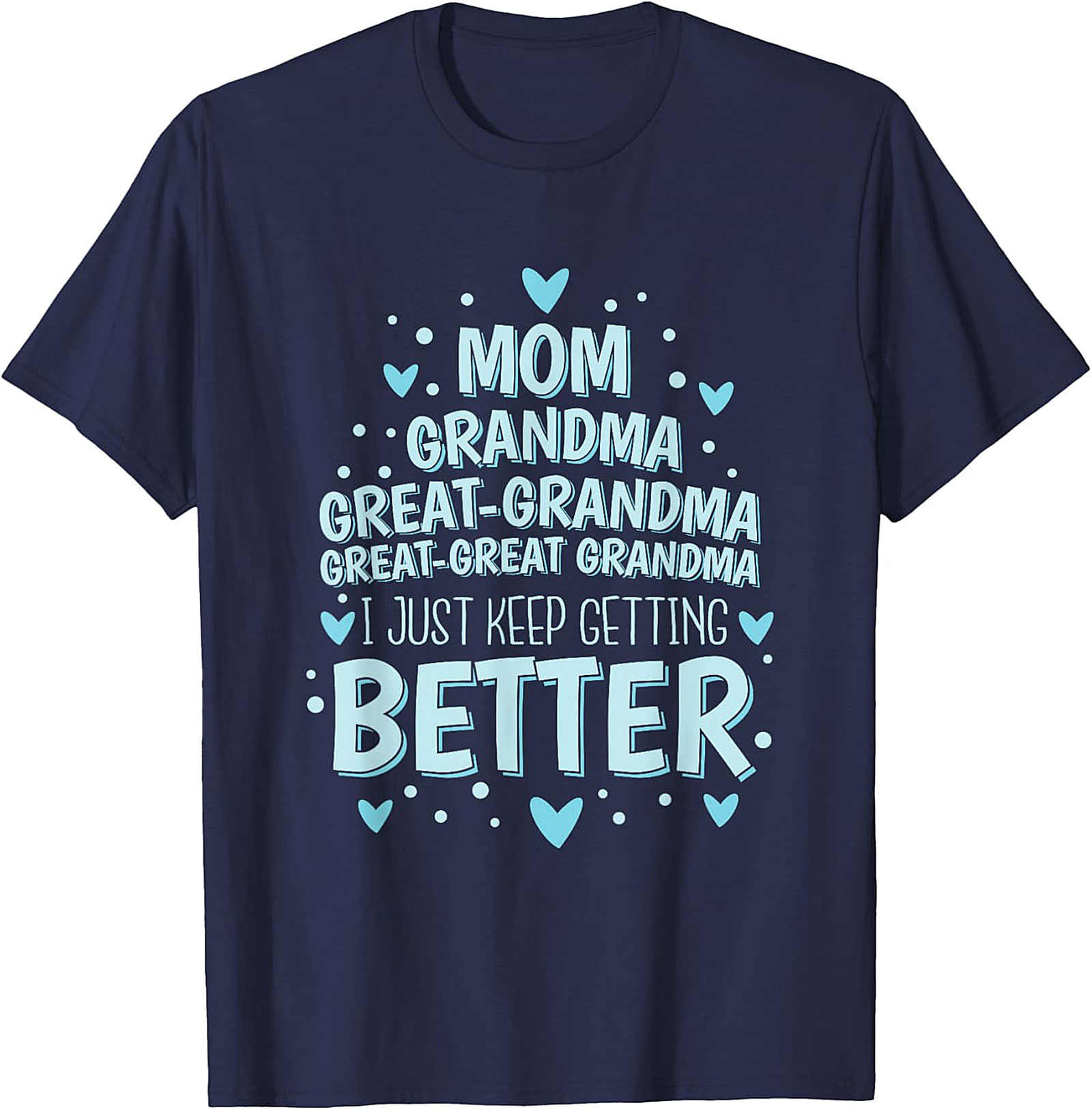  Great-Great Grandma T-shirt - I Just Keep Getting Better Tee