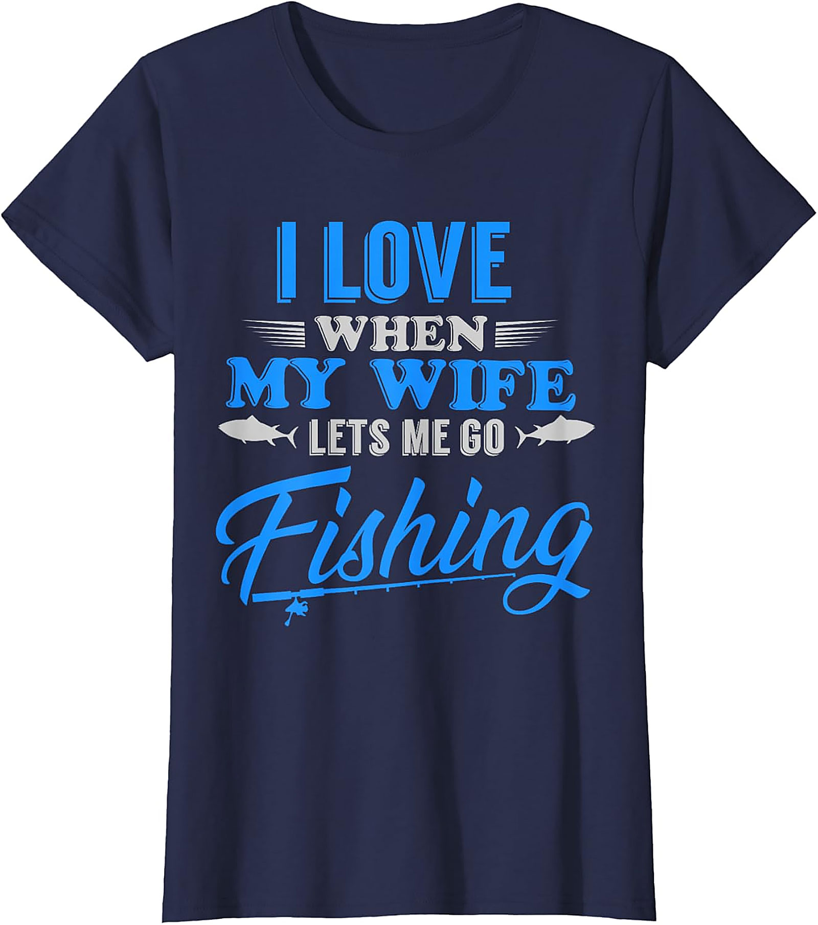 Funny Fishing Wife T-shirt | Gift for Husband Anglers